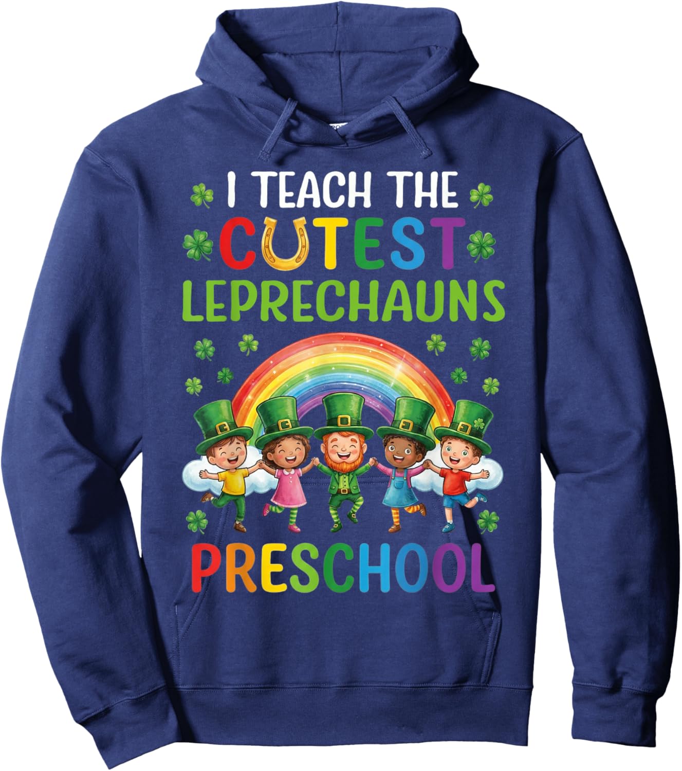 I Teach The Cutest Leprechauns in Preschool Hoodie - Hoodie | Navy
