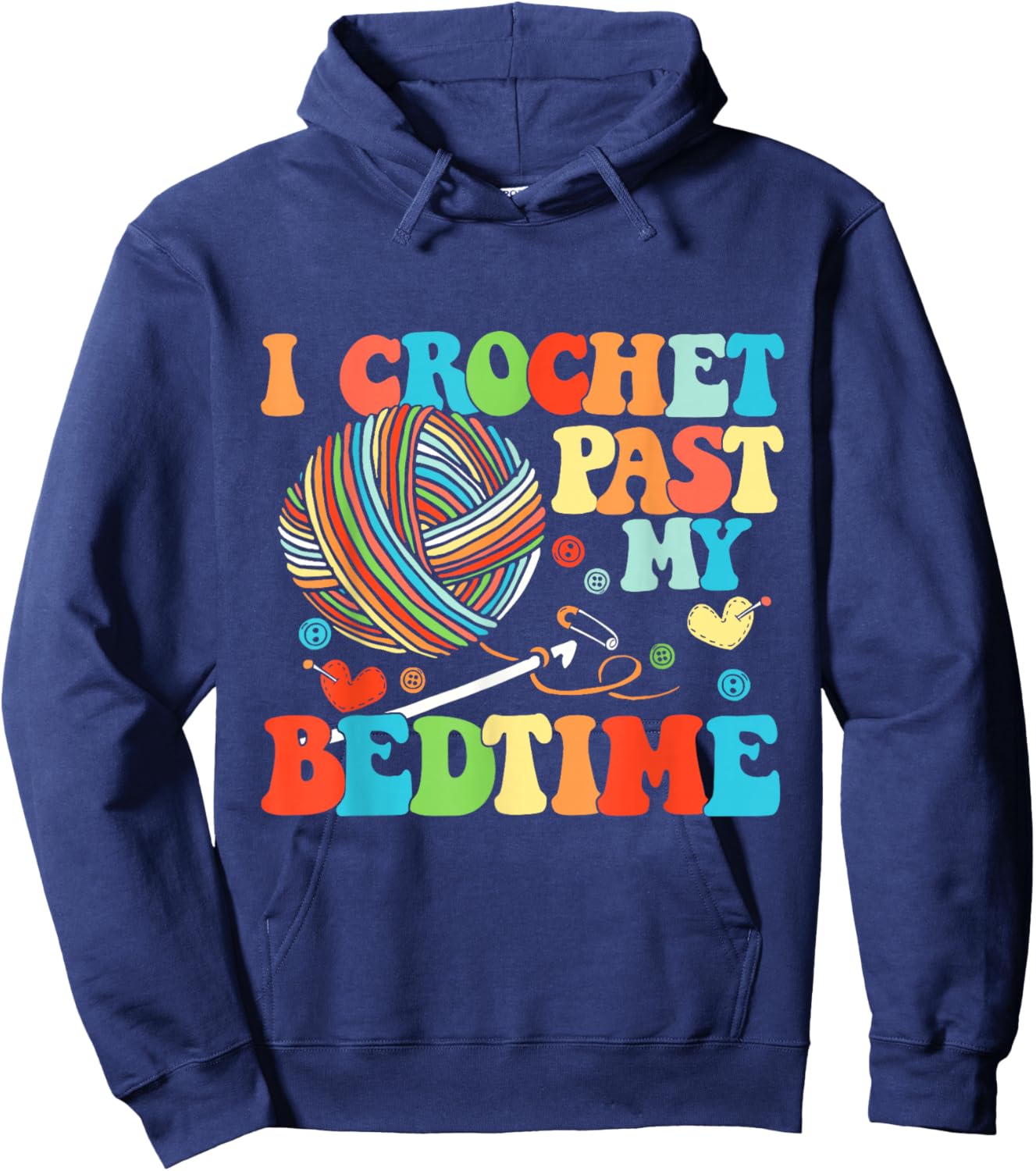 I Crochet Past My Bedtime Crocheting Knitting Hoodie - Hoodie | Navy