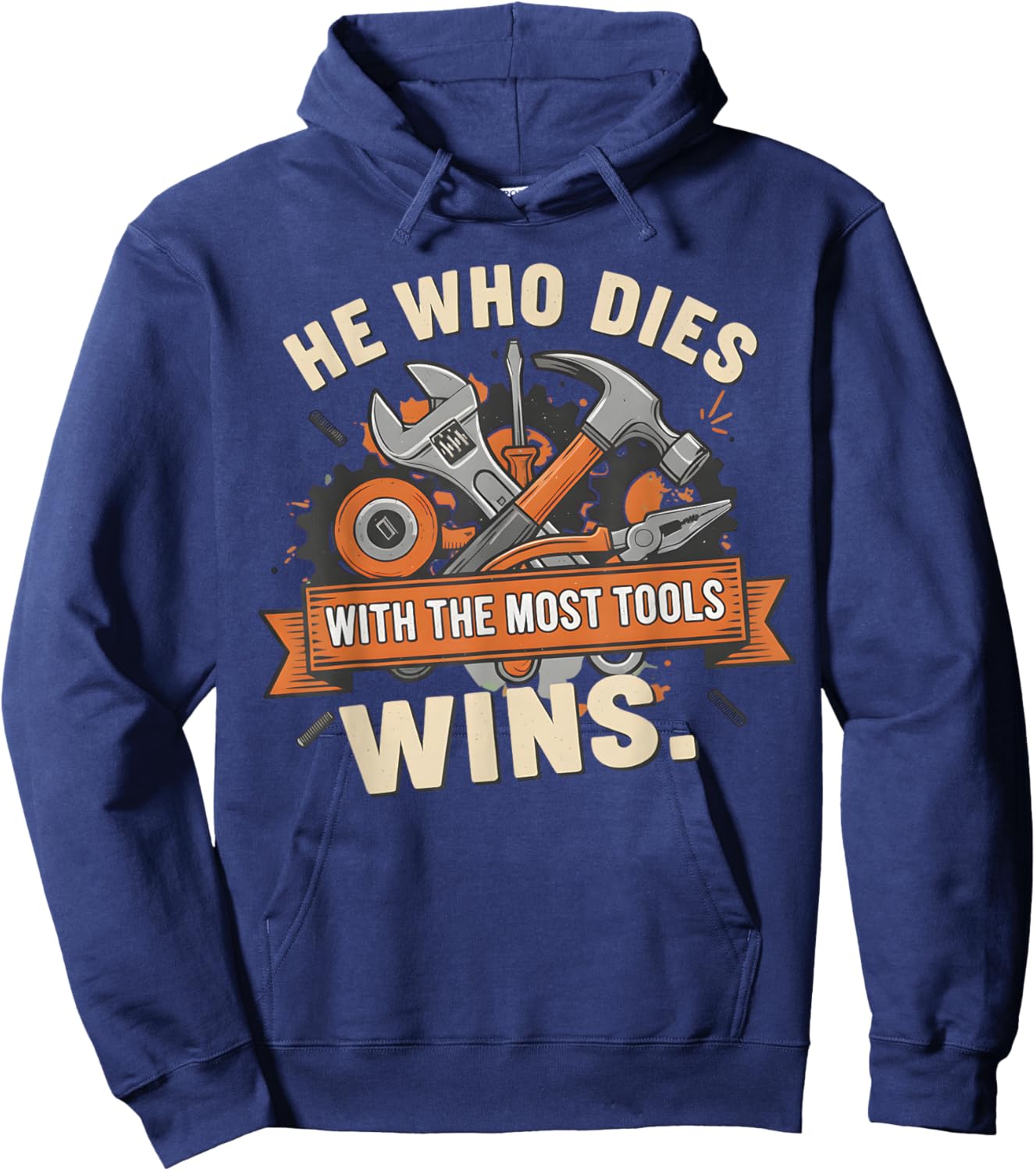 He Who Dies with The Most Tools Wins Hoodie - Hoodie | Navy