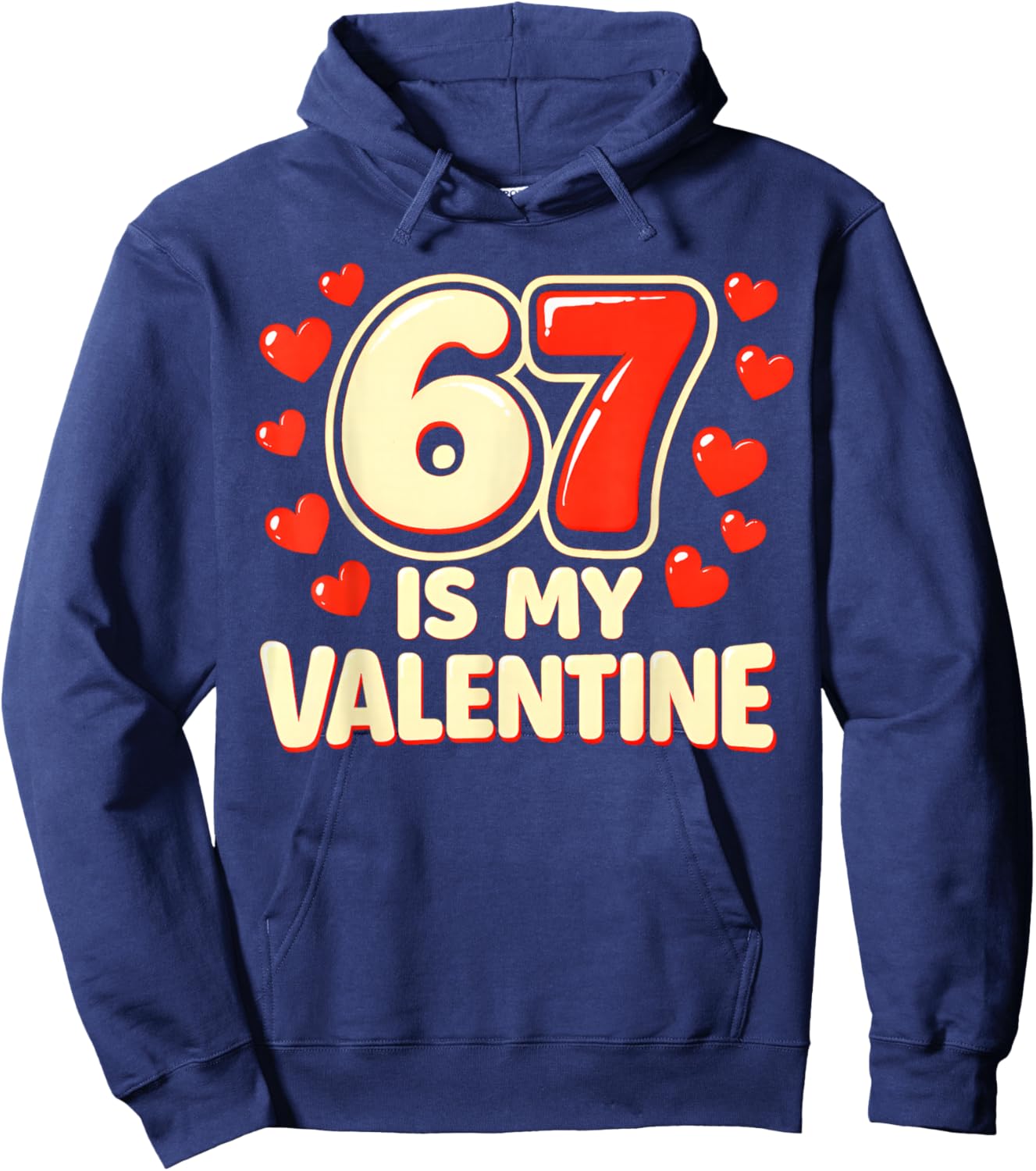 Six Seven is My Valentine 6 7 Valentines Meme Hoodie - Hoodie | Navy