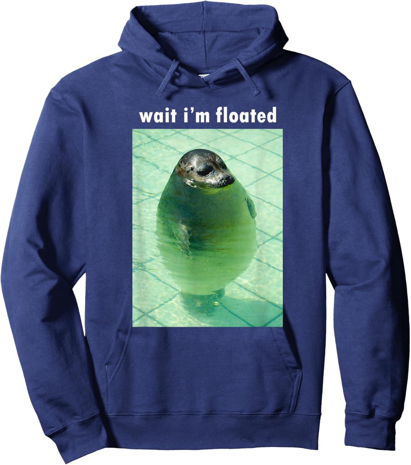 Wait I'm Floated Silly Seal Meme Hoodie - Hoodie | Navy