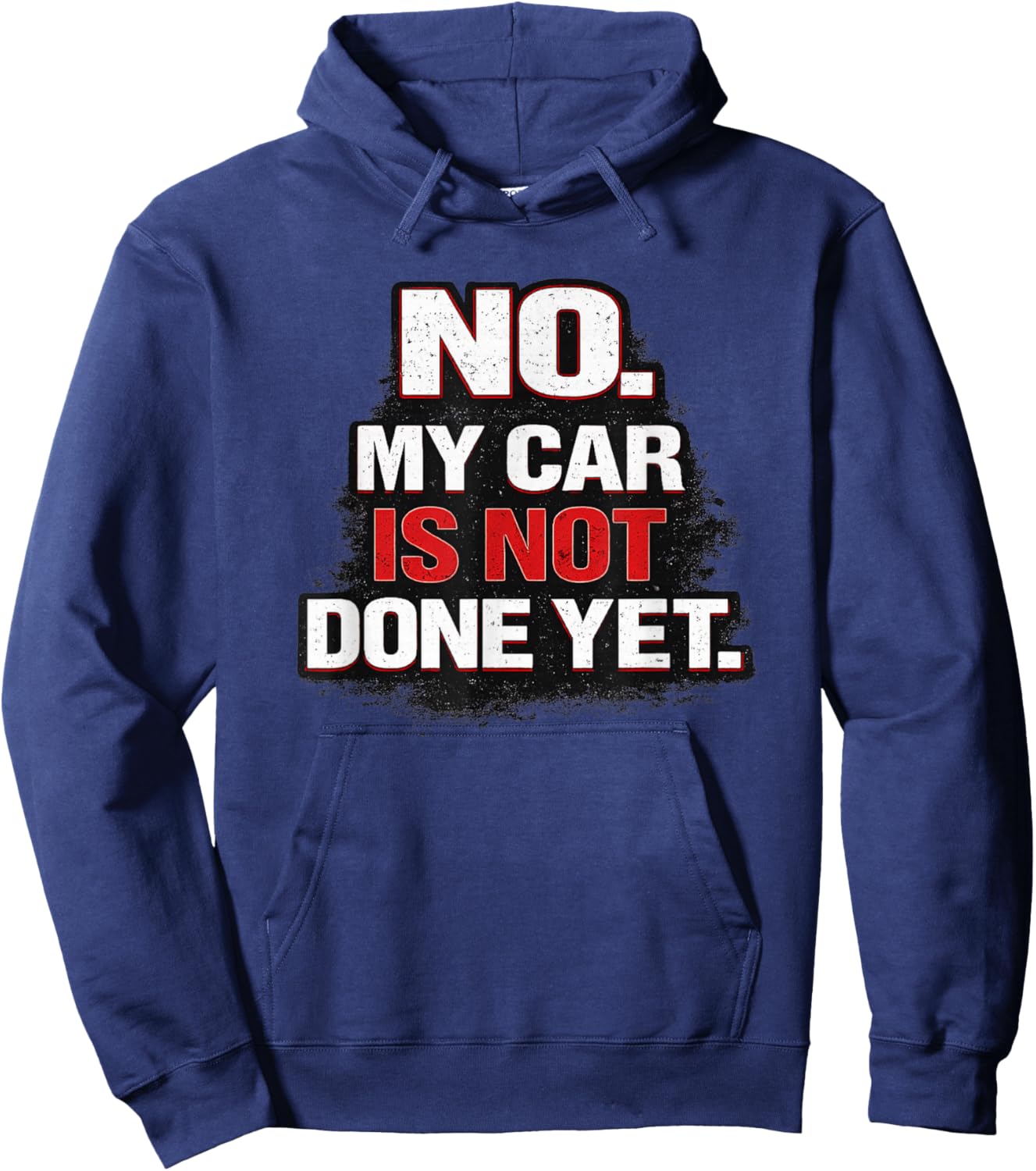 No I Am Not Done with My Car Yet Mechanic Quote Hoodie - Hoodie | Navy