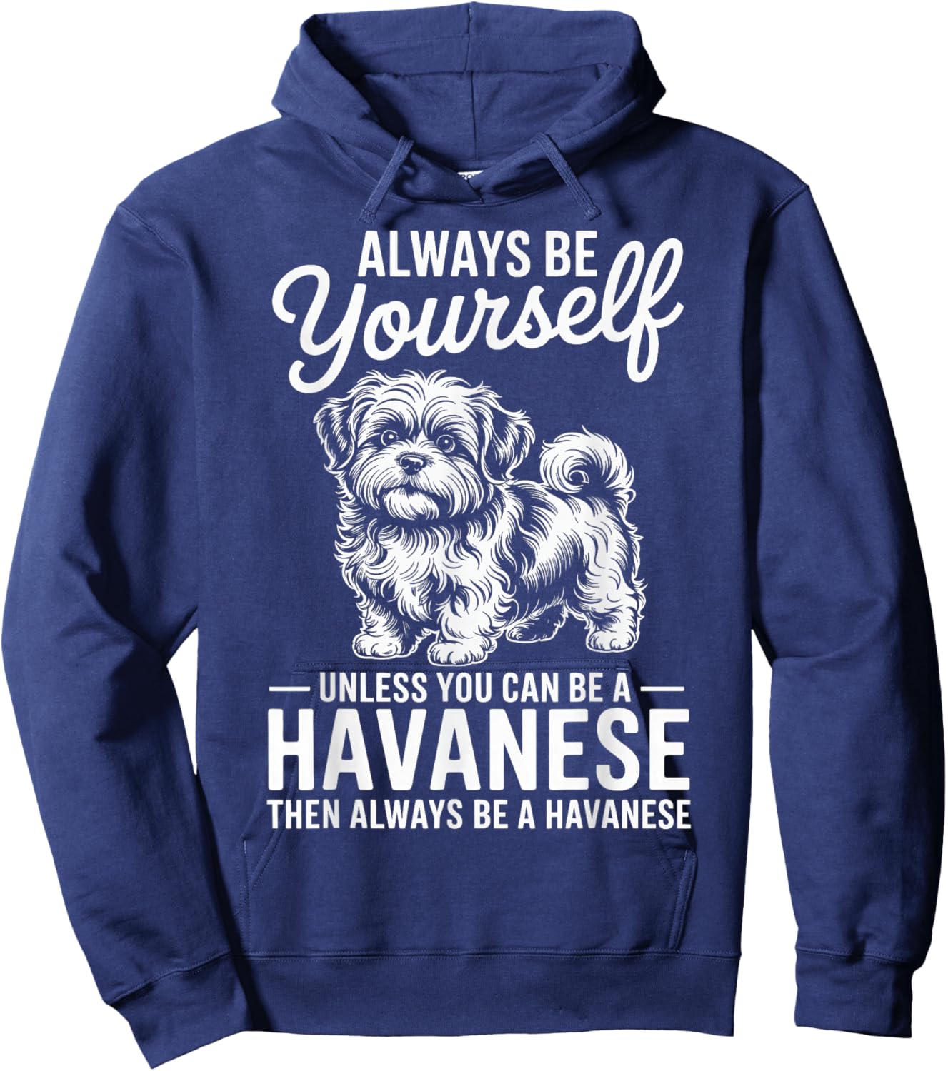 Be A Havanese Funny Havanese Hoodie - Hoodie | Navy