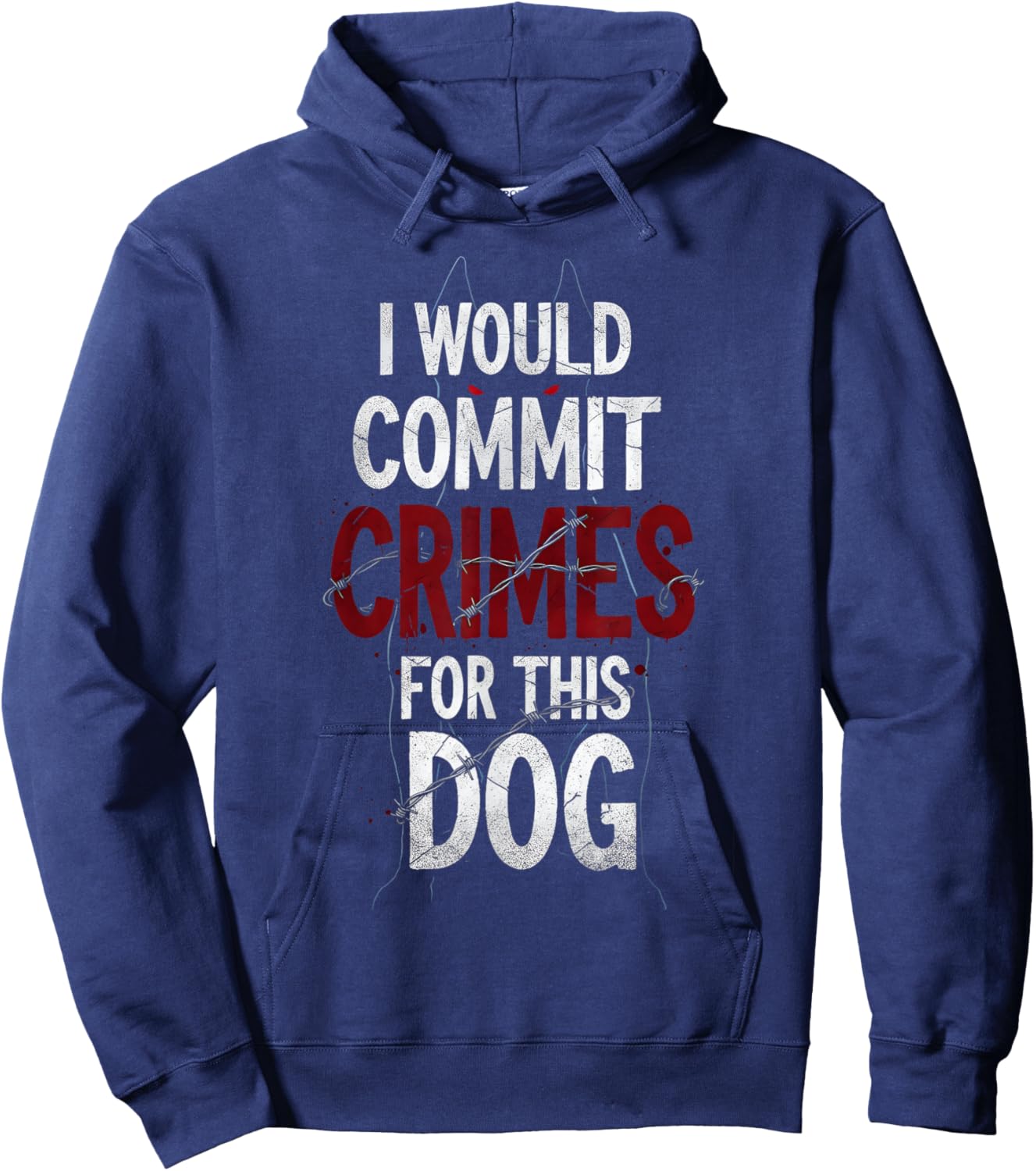 I Would Commit Crimes for This Dog Lover Hoodie - Hoodie | Navy