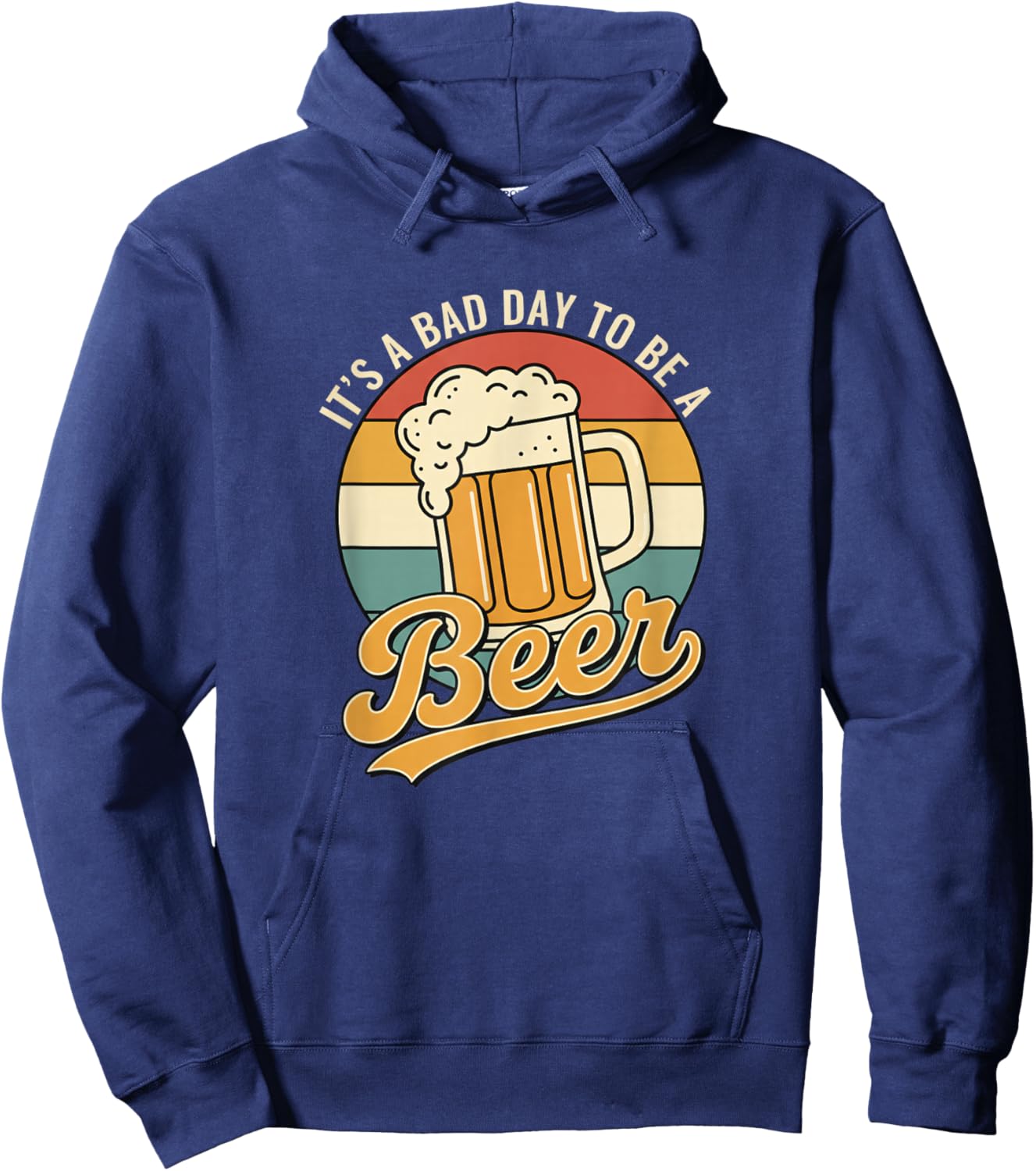 It's A Bad Day to Be A Beer Beer Lover Funny Hoodie - Hoodie | Navy