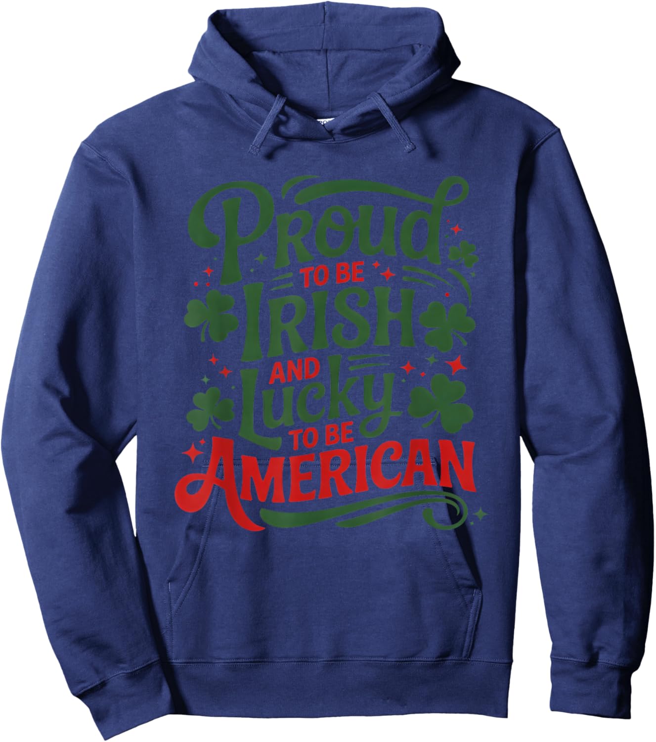 Proud to Be Irish and Lucky to Be American Hoodie - Hoodie | Navy