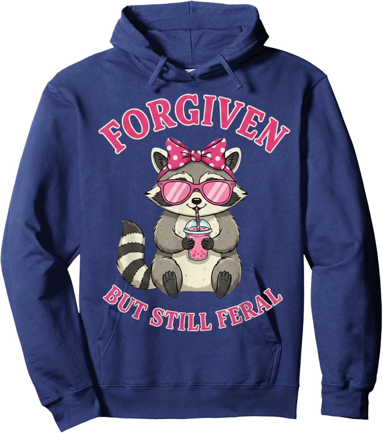 Forgiven But Still Feral Raccoon Funny Quote Hoodie - Hoodie | Navy