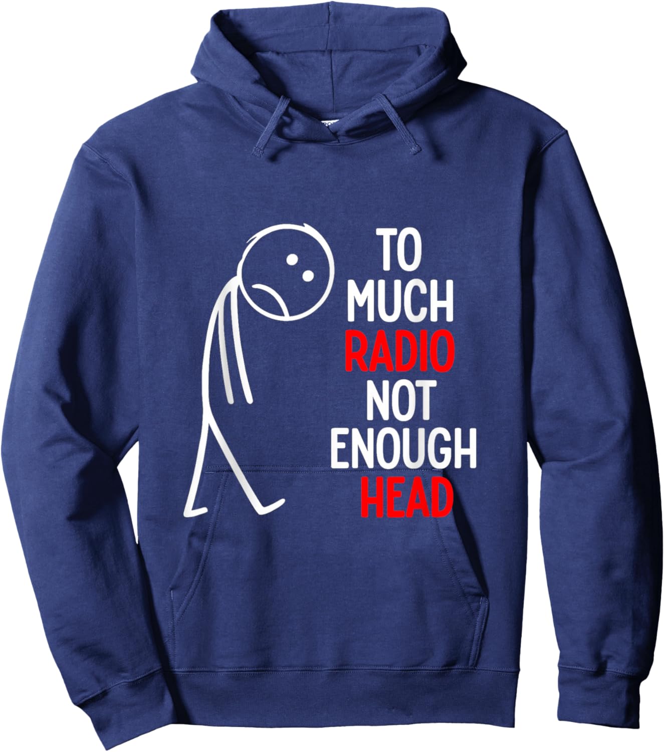 Too Much Radio Not Enough Head Meme Hoodie - Hoodie | Navy