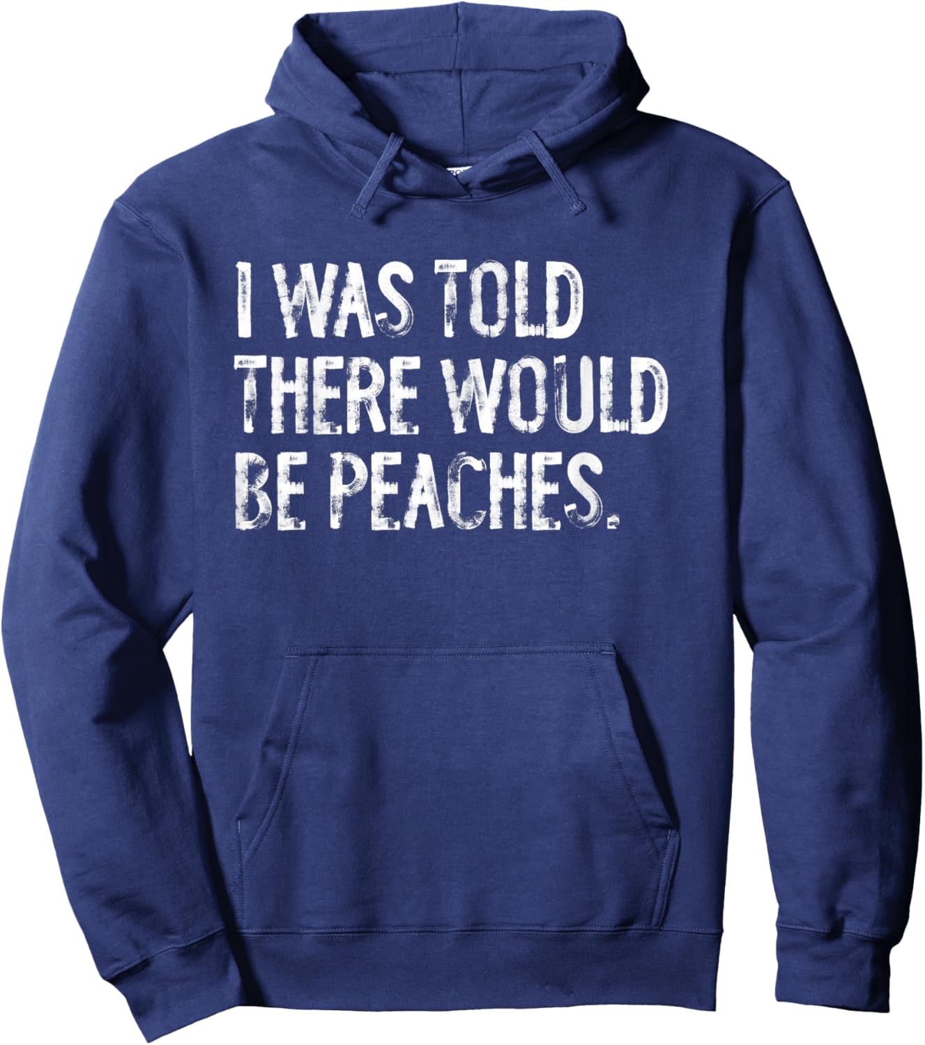 I was Told There Would Be Peaches Hoodie - Hoodie | Navy