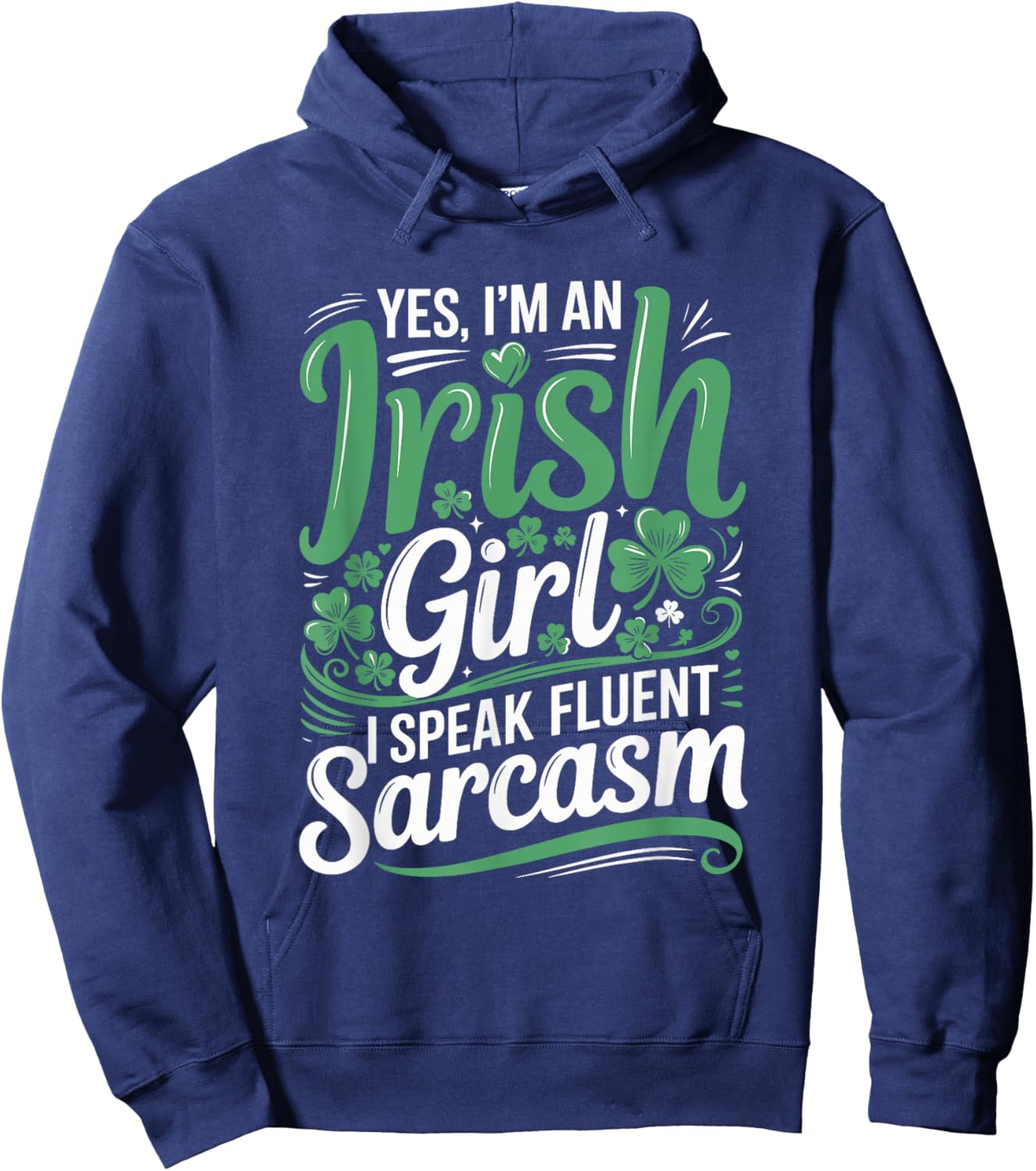 Yes I'm an Irish Girl I Speak Fluent Sarcasm Hoodie - Hoodie | Navy