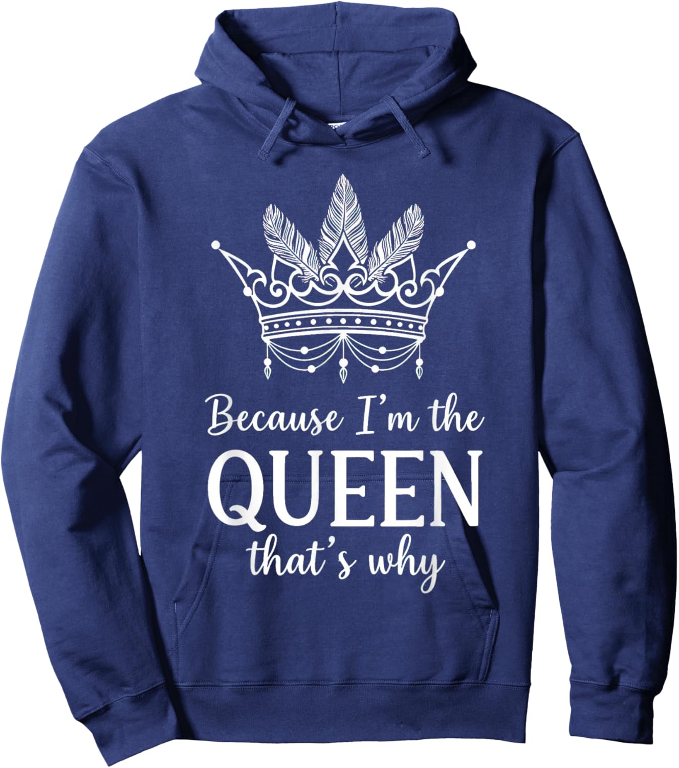 Because I'm The Queen That's Why Queen of Mean Hoodie - Hoodie | Navy