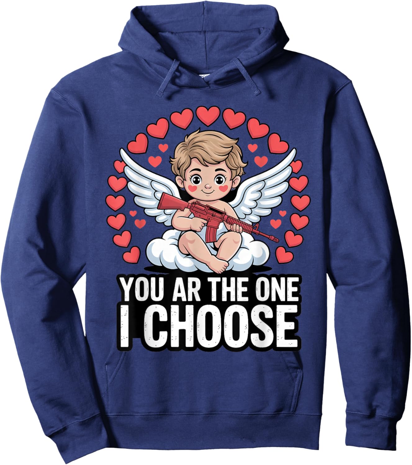 You AR The One I Choose Valentine Gun Humor Hoodie - Hoodie | Navy