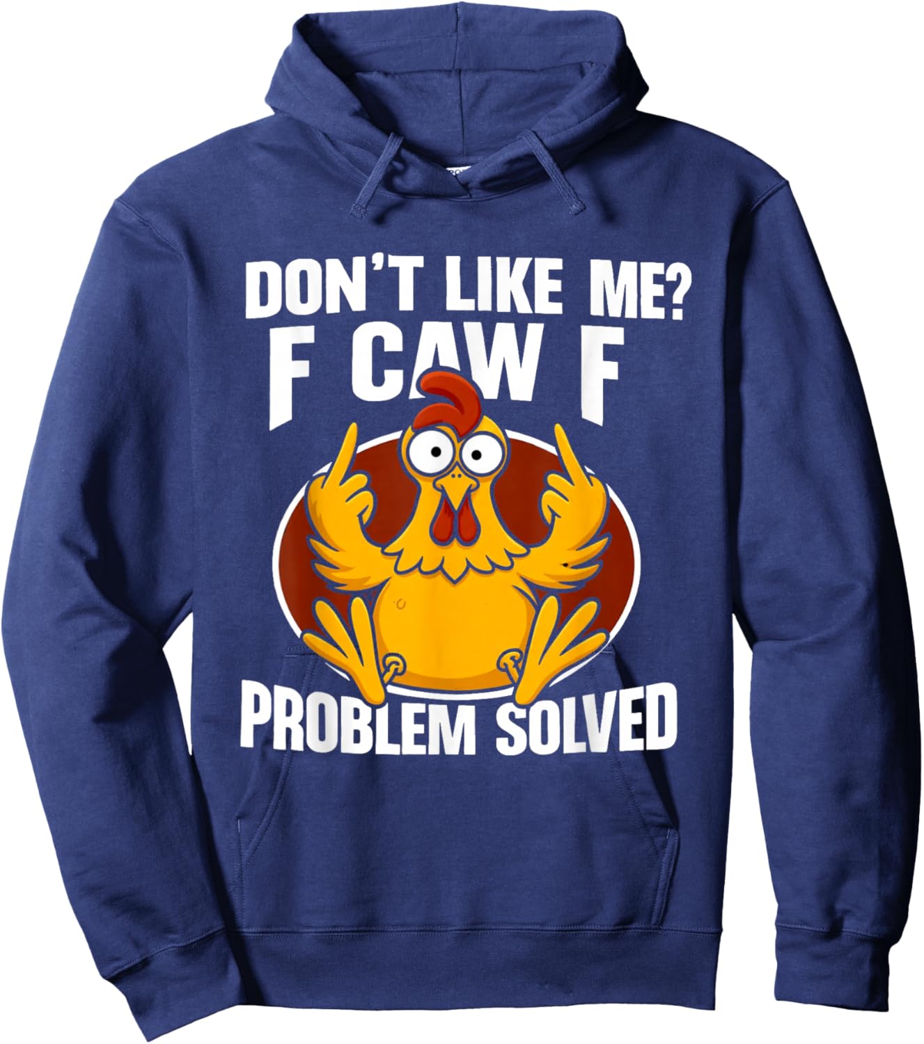 Don't Like Me? F Caw F Problem Solved Hoodie - Hoodie | Navy
