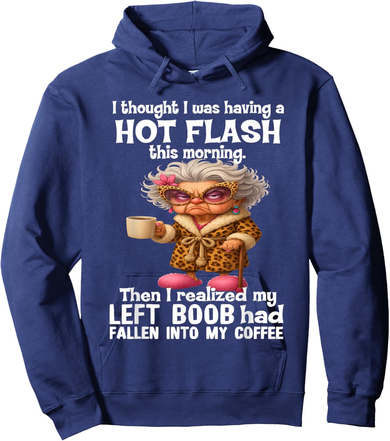 I Thought I was Having A Hot Flash This Morning Hoodie - Hoodie | Navy