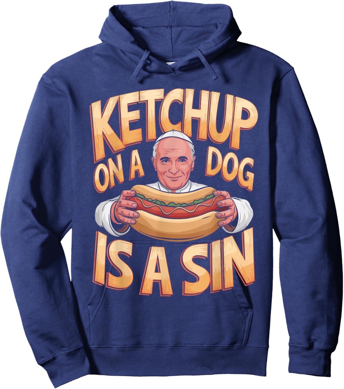 Ketchup on a Dog is a Sin Funny Hotdog Quote Hoodie - Hoodie | Navy