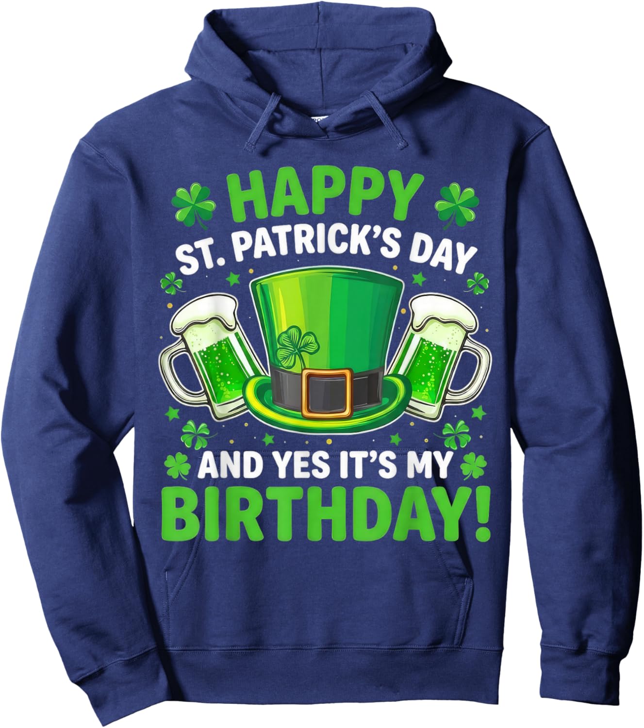 Happy St Patrick’s Day It’s My Birthday Hoodie - Hoodie | Navy