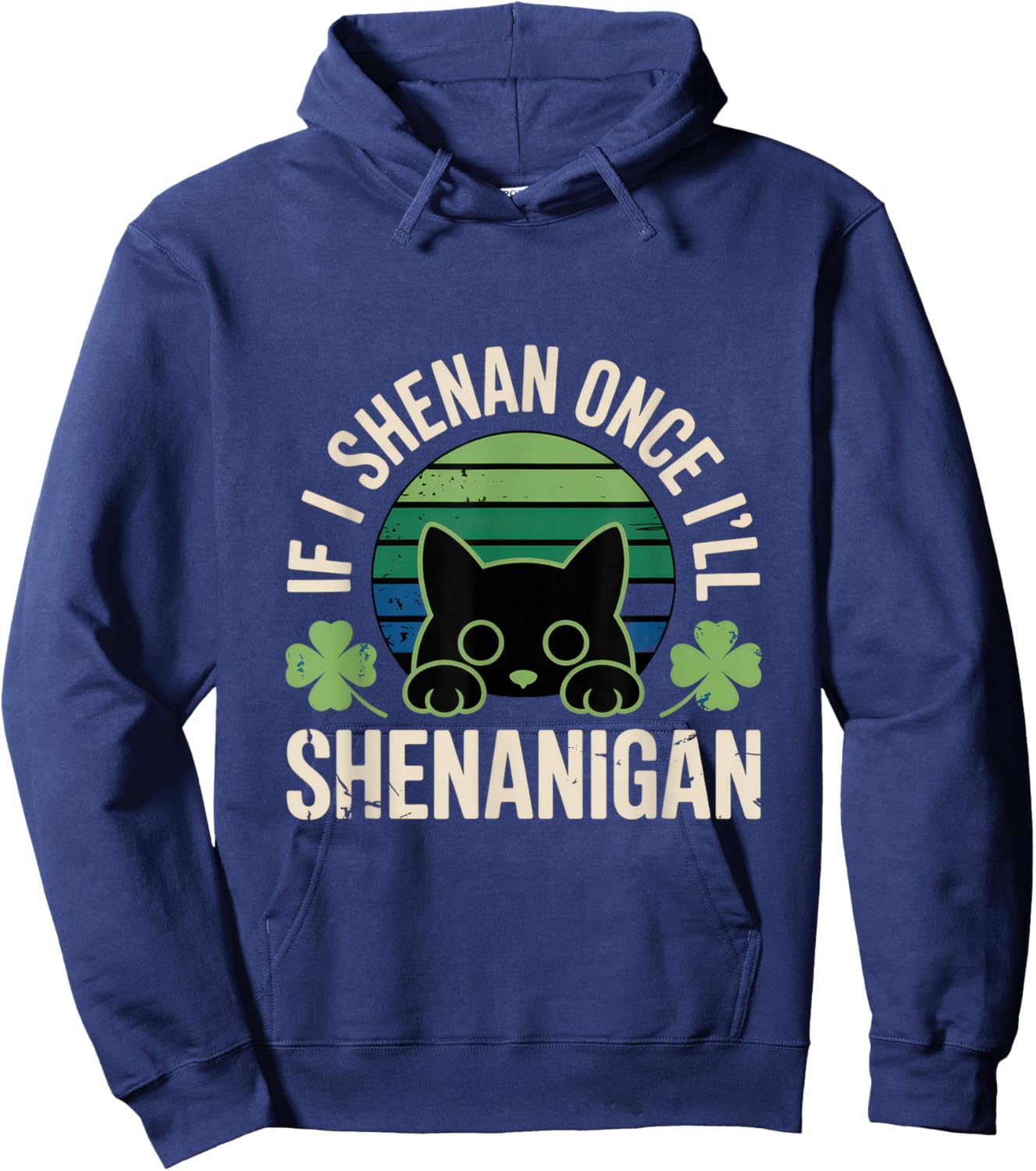 If I Shenan Once I'll Shenanigan Hoodie - Hoodie | Navy