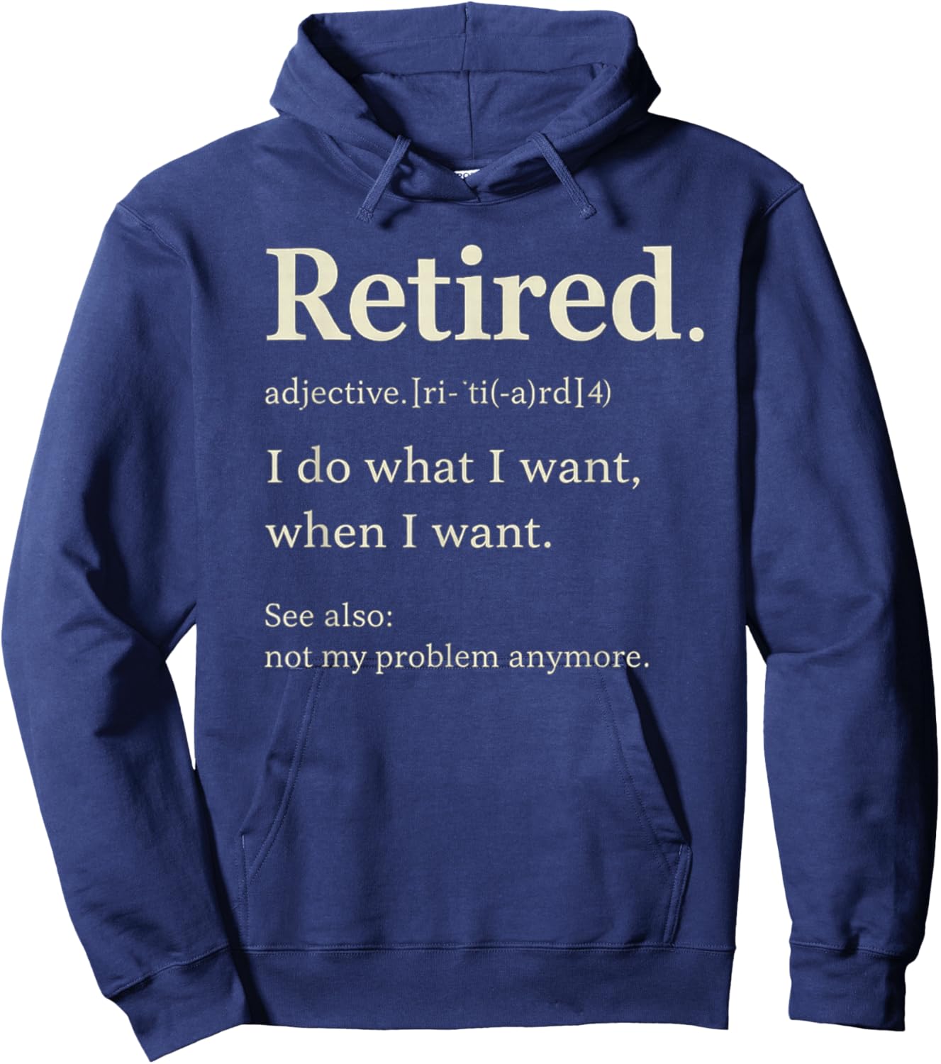 Retired I Do What Hoodie - Hoodie | Navy