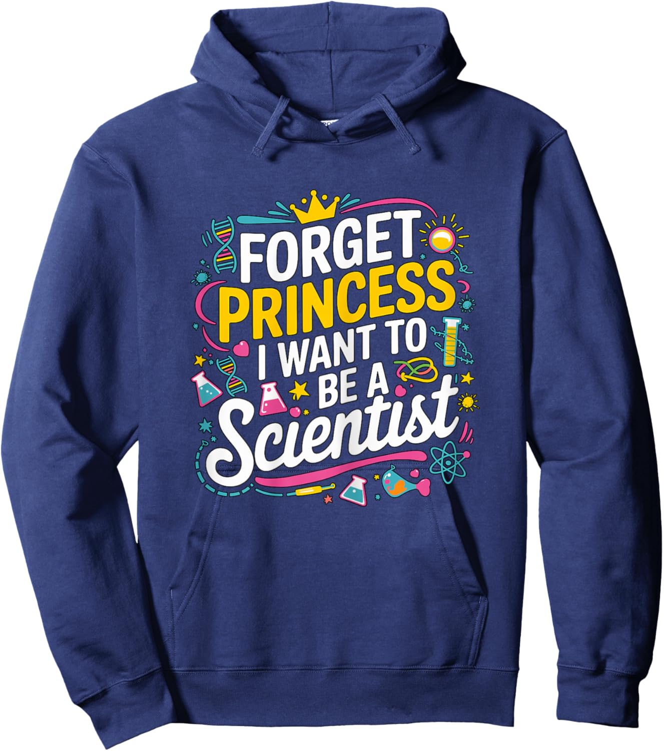 Forget Princess I Want to be a Scientist Girl Hoodie - Hoodie | Navy