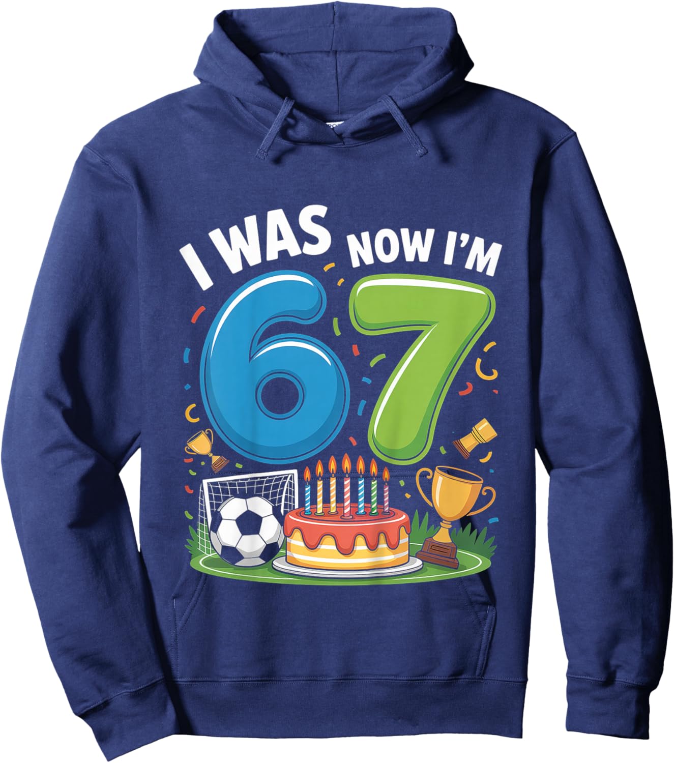 I was 6 Now I’m 7 Soccer 67 Hoodie - Hoodie | Navy