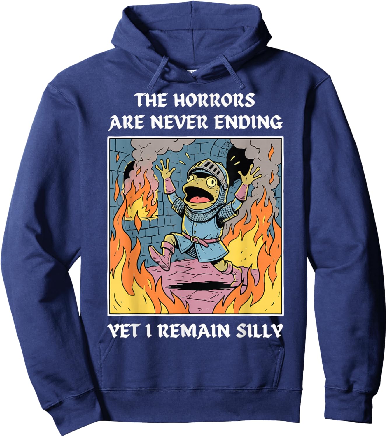 The Horrors are Never Ending Yet I Remain Silly Hoodie - Hoodie | Navy