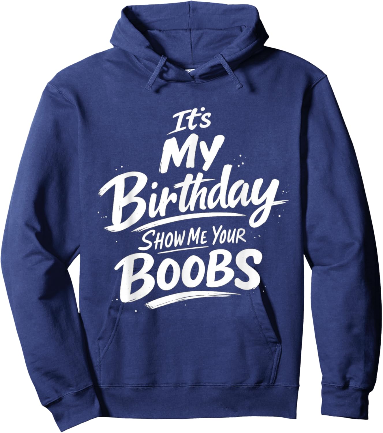 It's My Birthday Show Me Your Boobs Funny Hoodie - Hoodie | Navy