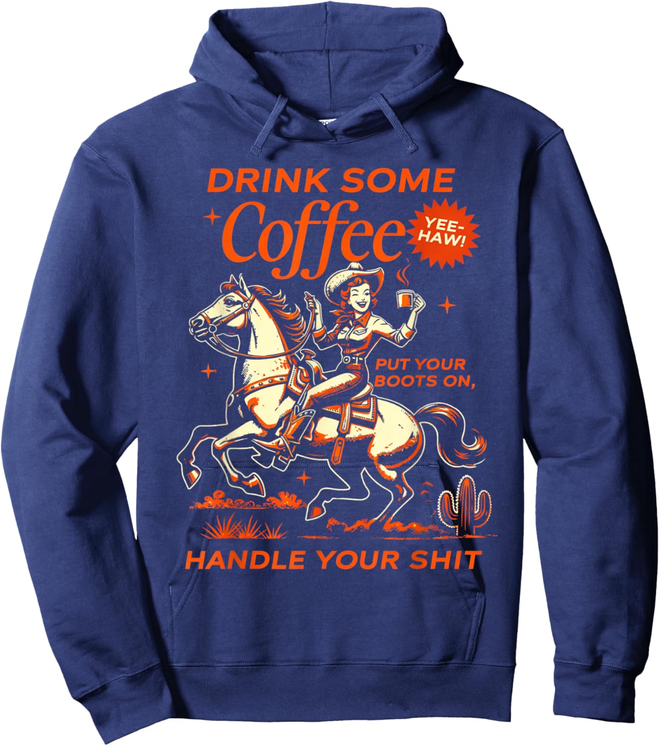 Drink Some Coffee Put Your Boots On Handle It Hoodie - Hoodie | Navy