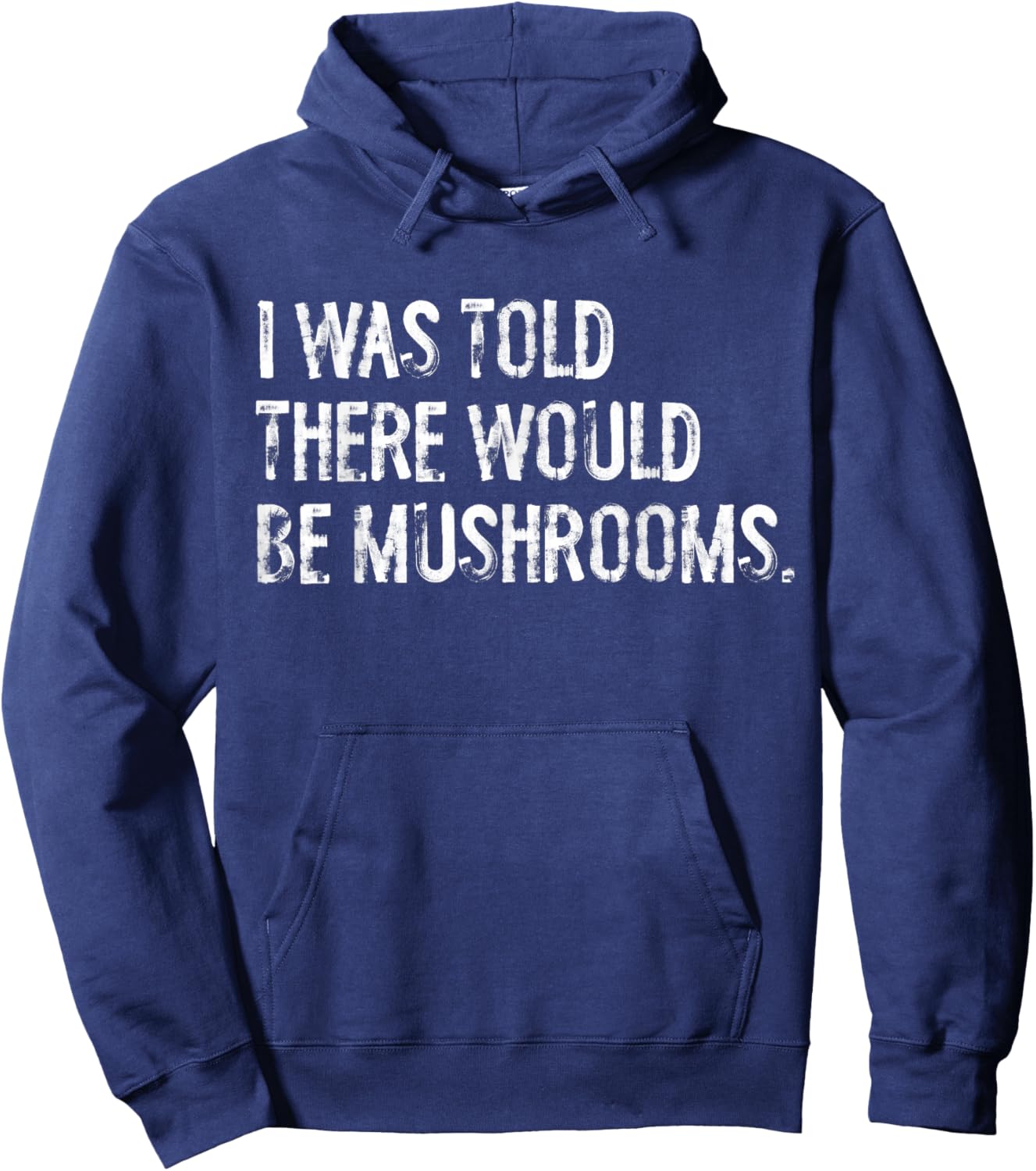 I was Told There Would Be Mushrooms Mycology Hoodie - Hoodie | Navy