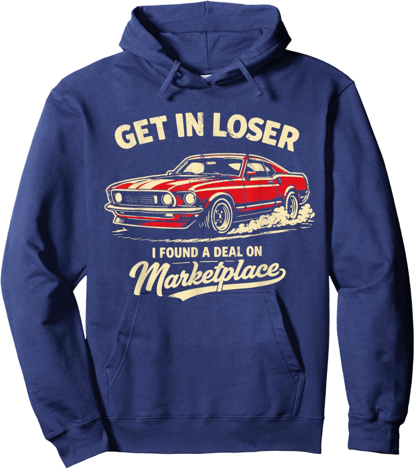 Get in Loser I Found A Deal On Marketplace Meme Hoodie - Hoodie | Navy