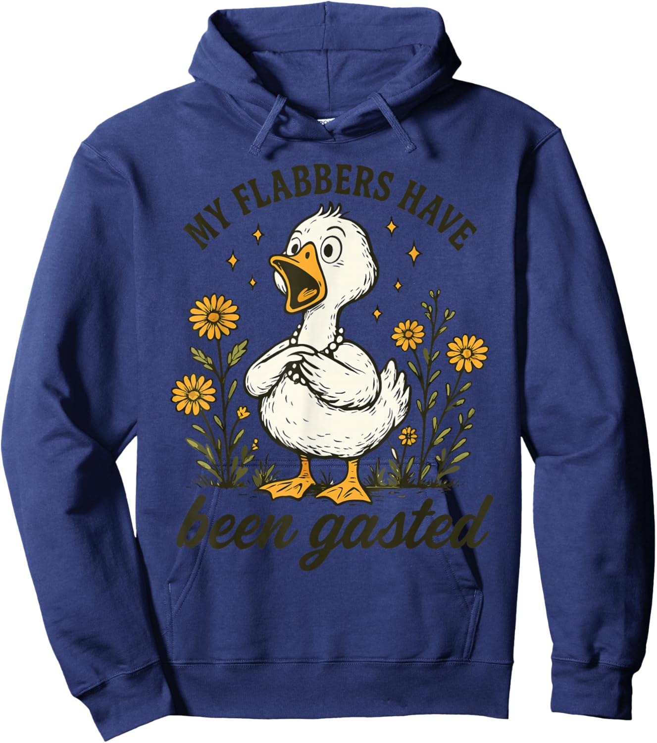 My Flabbers Have Been Gasted - Sarcastic Goose Hoodie - Hoodie | Navy