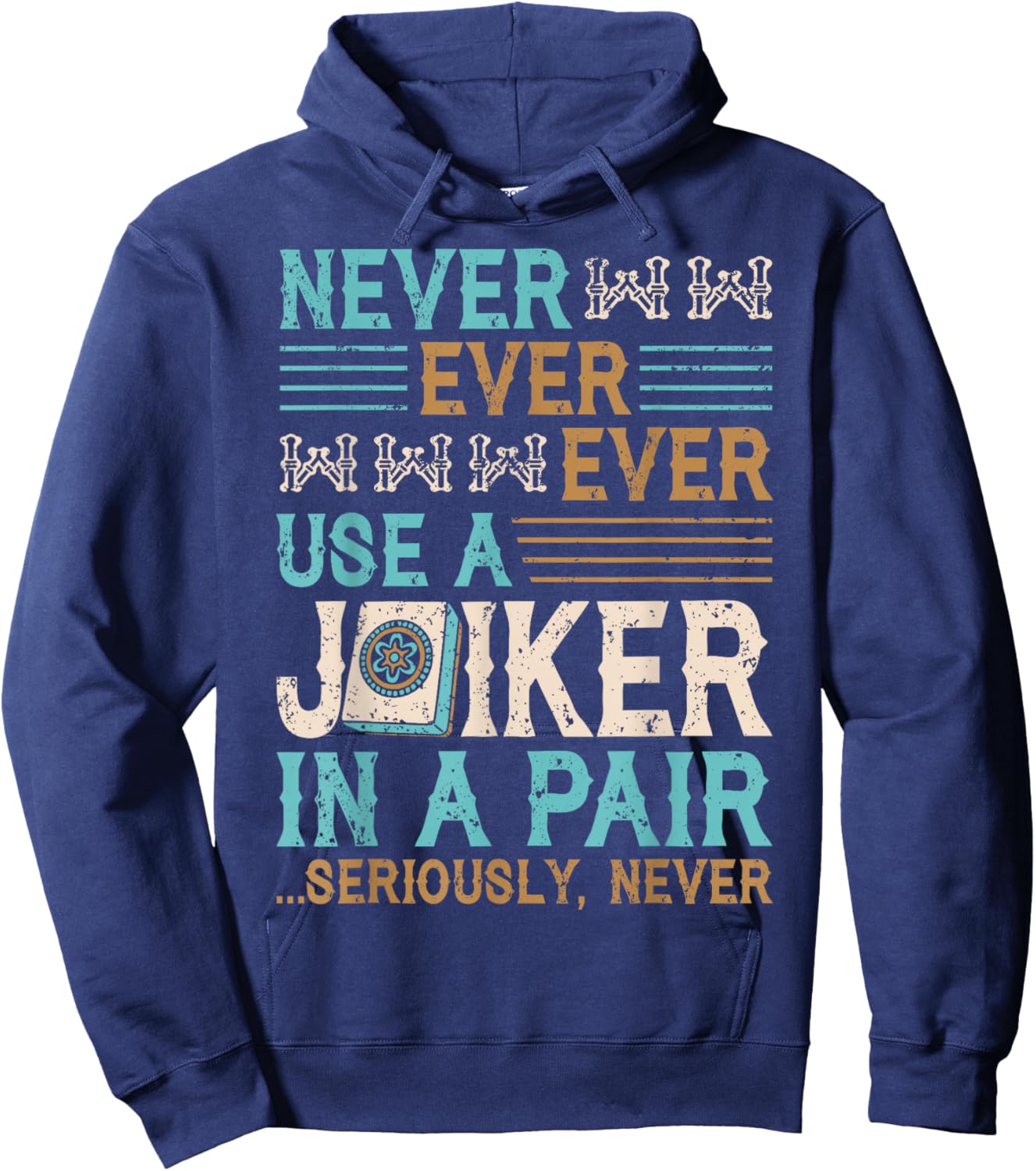 Never Use A Joker in A Pair Funny Mahjong Lover Hoodie - Hoodie | Navy