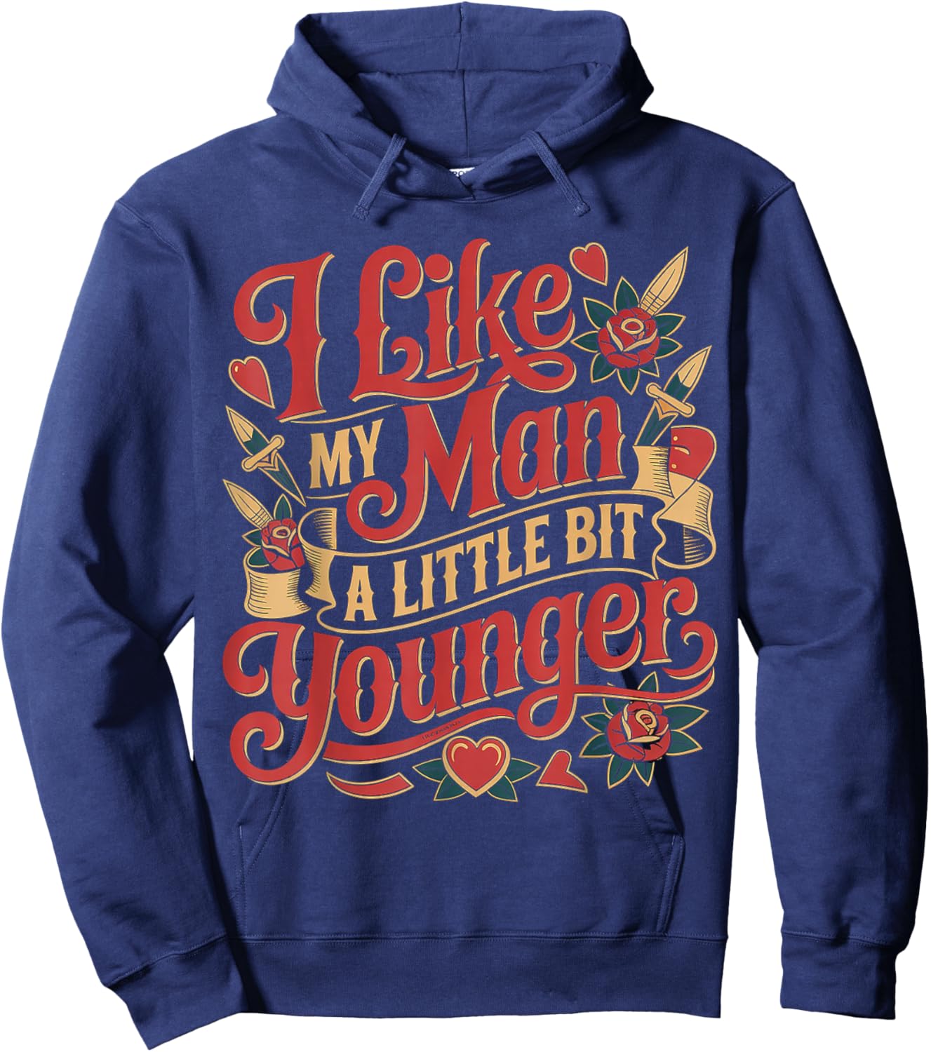 I Like My Man A Little Bit Younger Flirty Jokes Hoodie - Hoodie | Navy