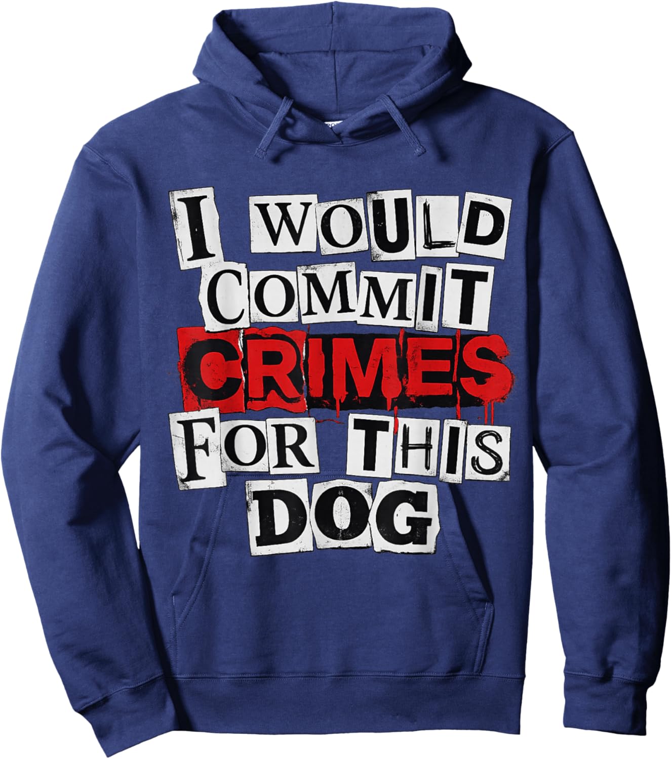 I Would Commit Crimes for This Dog Lover Hoodie - Hoodie | Navy