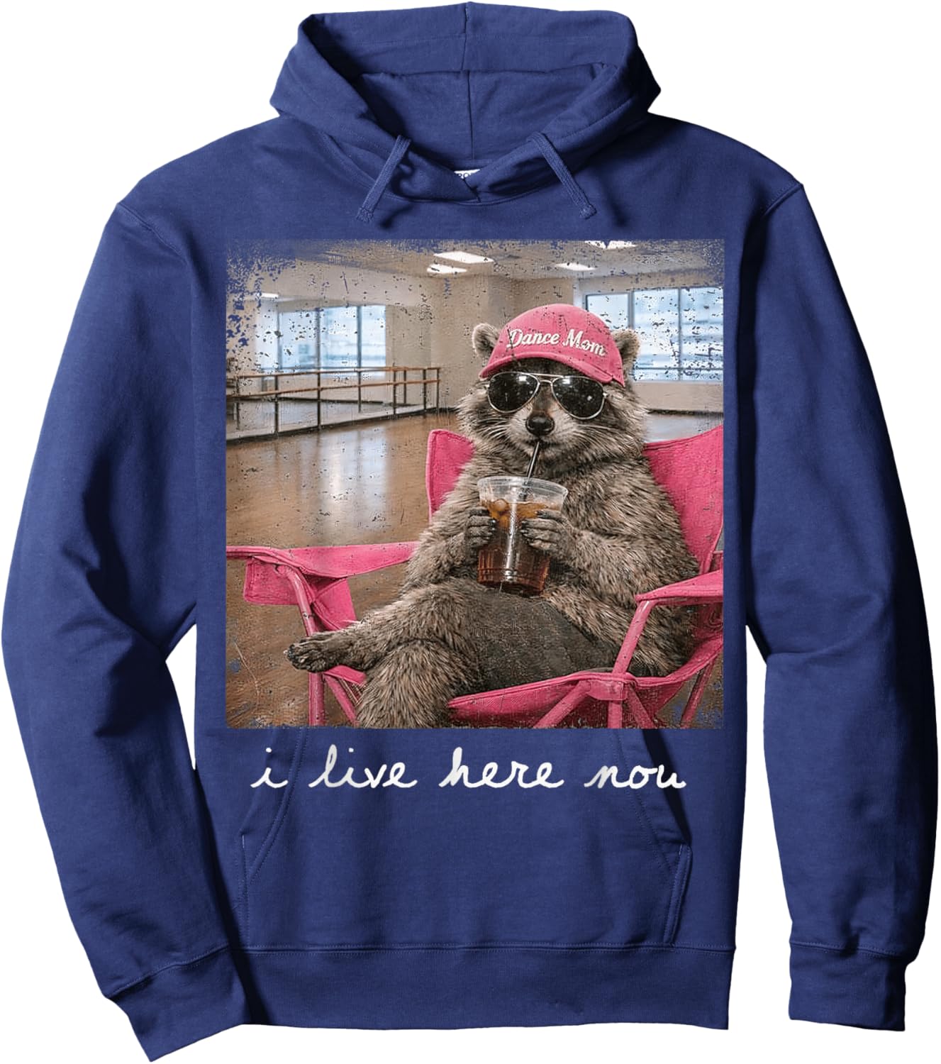 I Live here Now Raccoon Dance Mom Mother's Day Hoodie - Hoodie | Navy