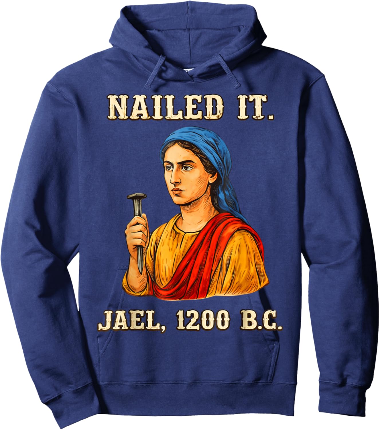 Nailed It Jael 1200 Bc, Bible Story Hoodie - Hoodie | Navy