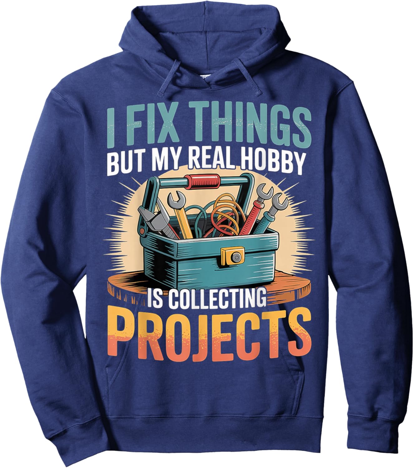 I Fix Stuff But I Really Collect Projects Hoodie - Hoodie | Navy
