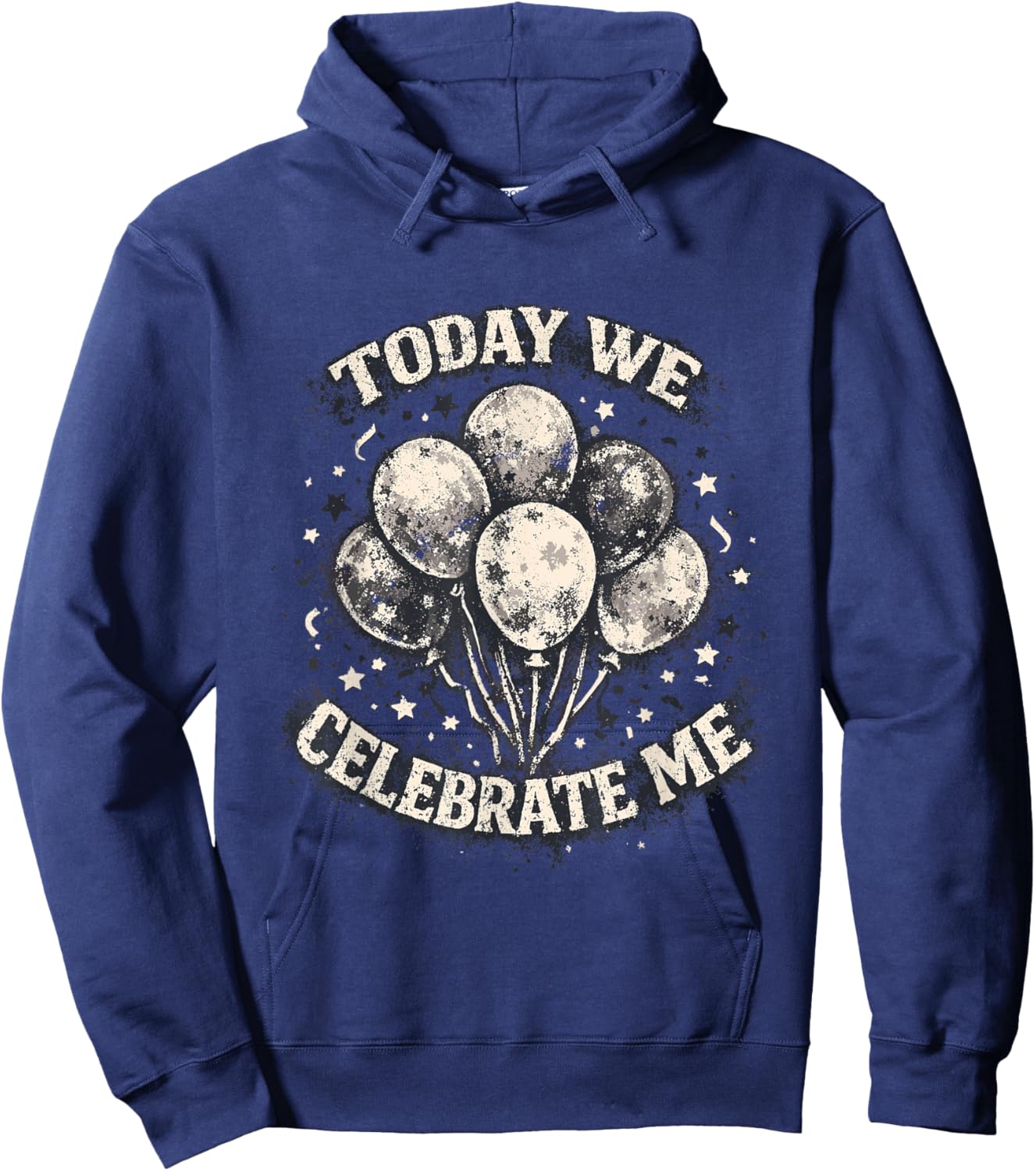 Funny Birthday Today We Celebrate Me Hoodie - Hoodie | Navy
