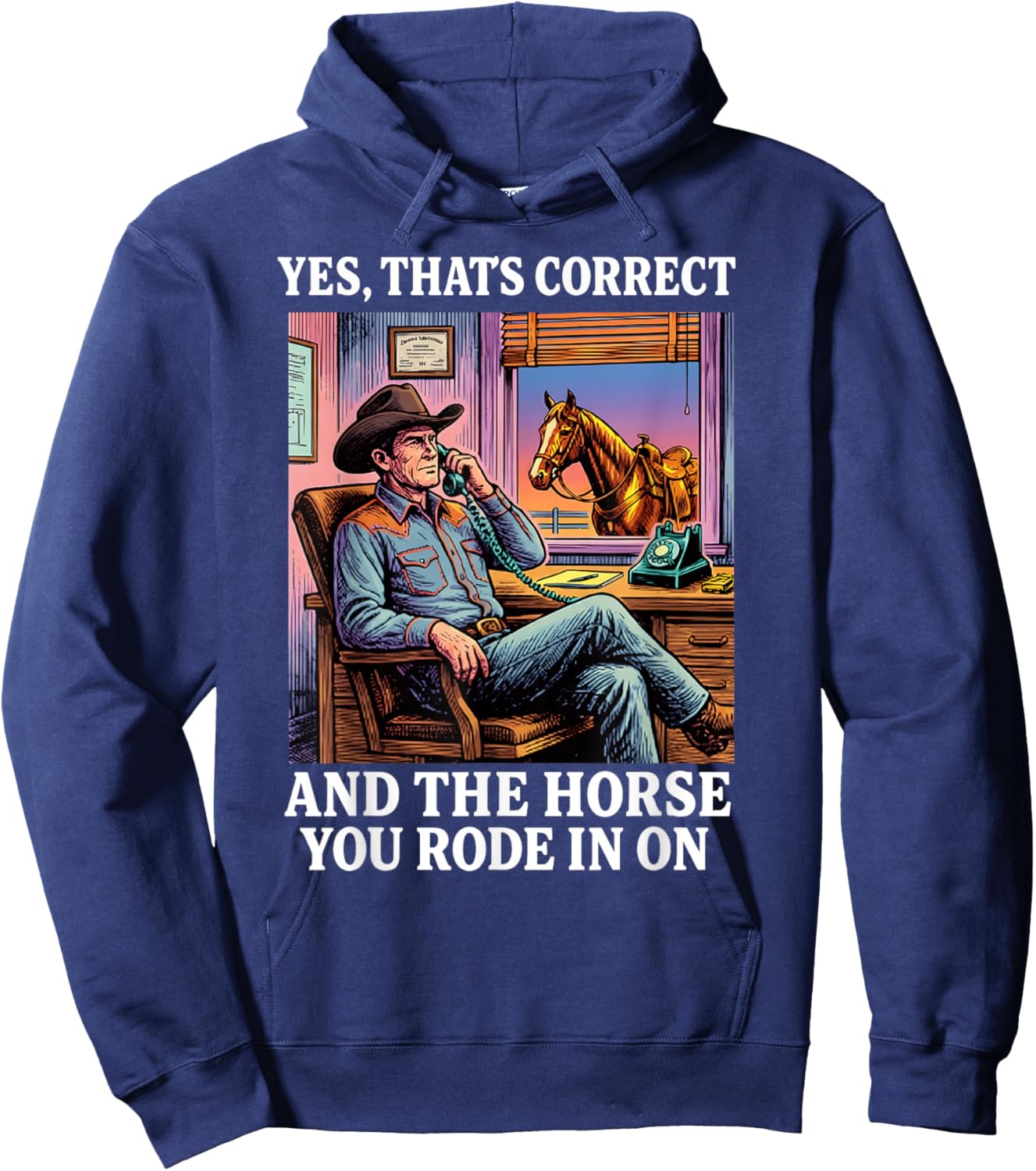 Yes That's Correct and The Horse You Rode in On Hoodie - Hoodie | Navy