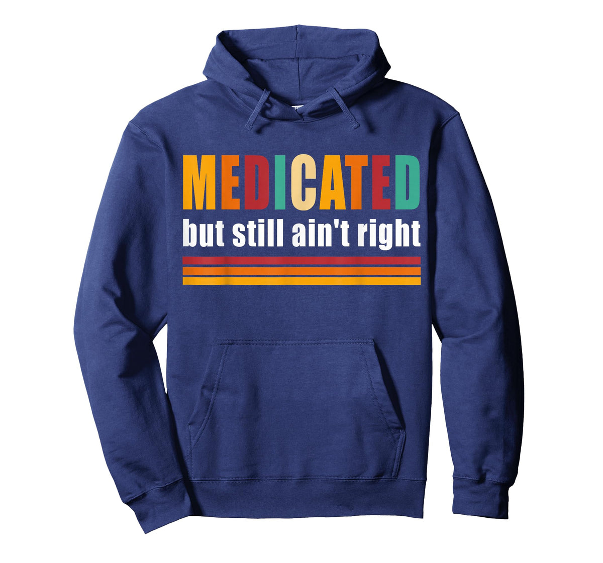 Medicated But Still Ain't Right T-Shirt