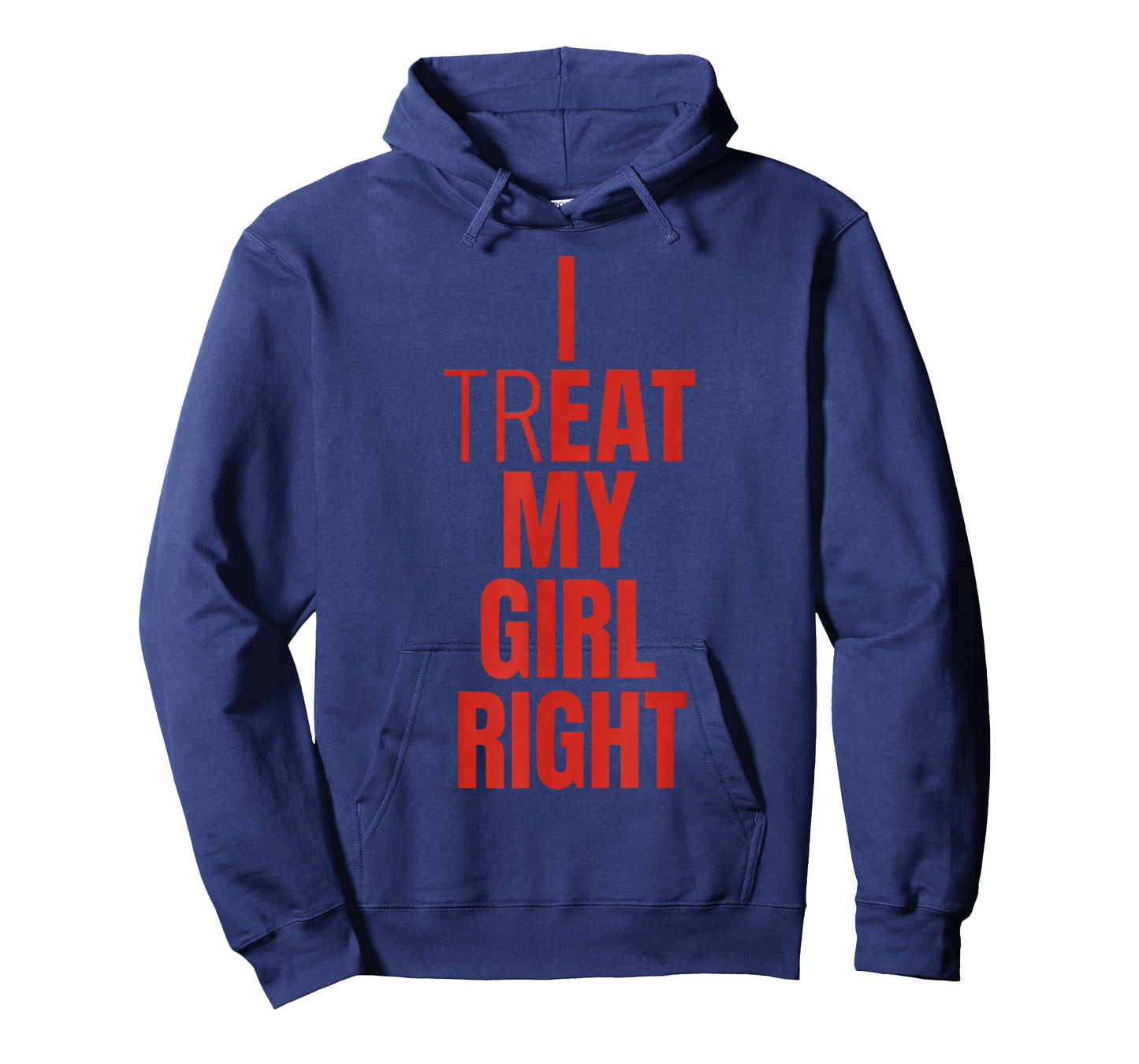 I Treat My Girl Right Bold Red Quote T-Shirt