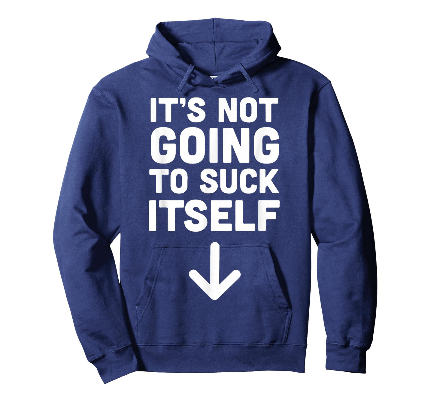 It's Not Going to Suck Itself T-Shirt