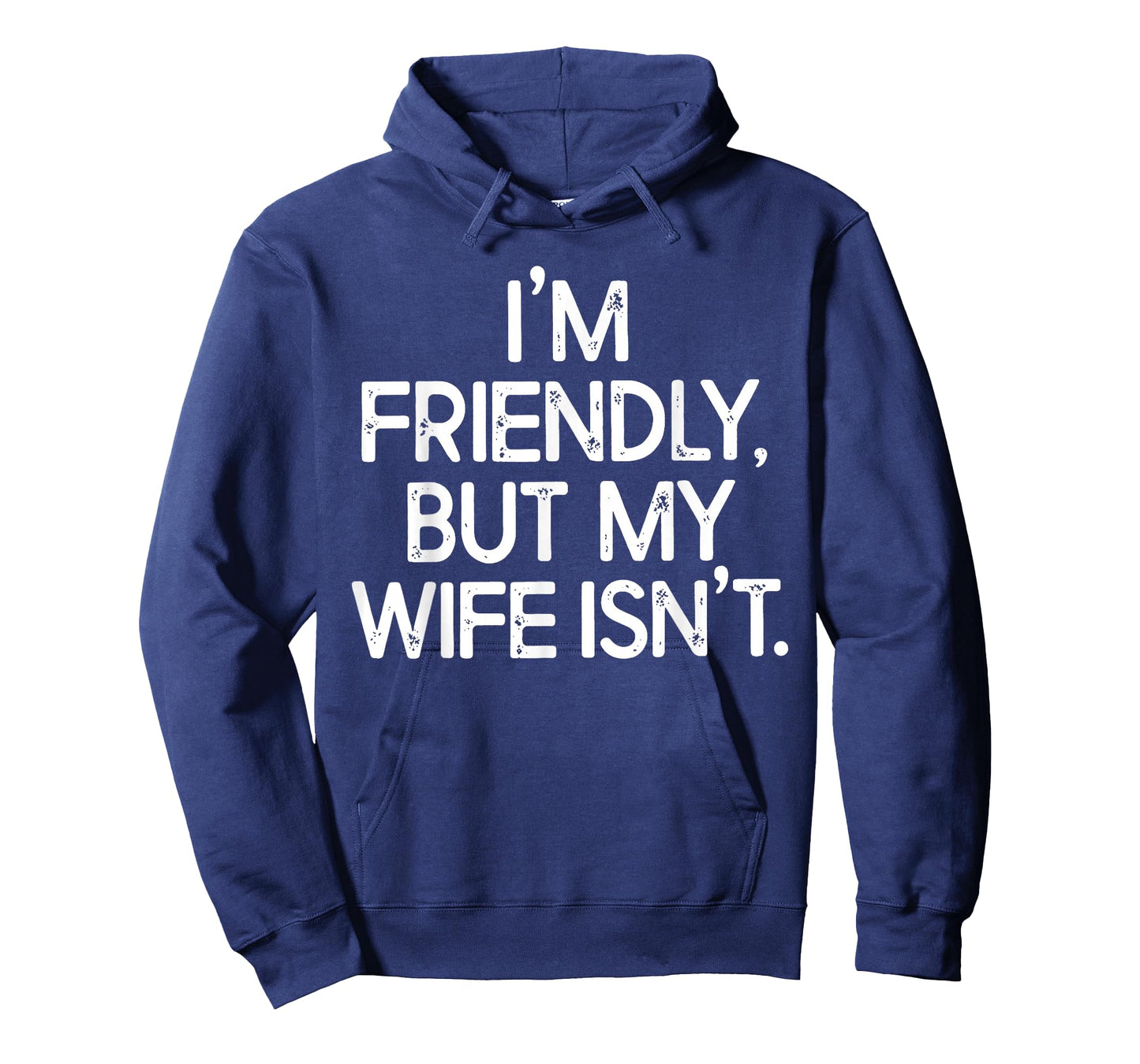 Funny I'm Friendly But My Wife Isn't T-Shirt