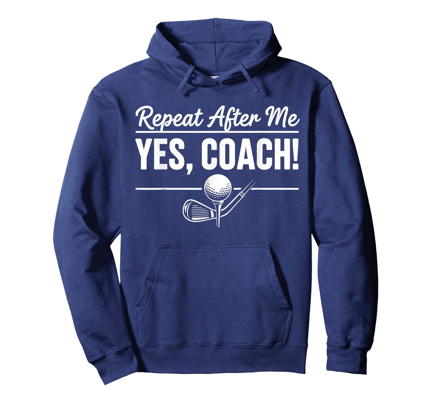 Repeat After Me Yes Coach Golf Practice T-Shirt
