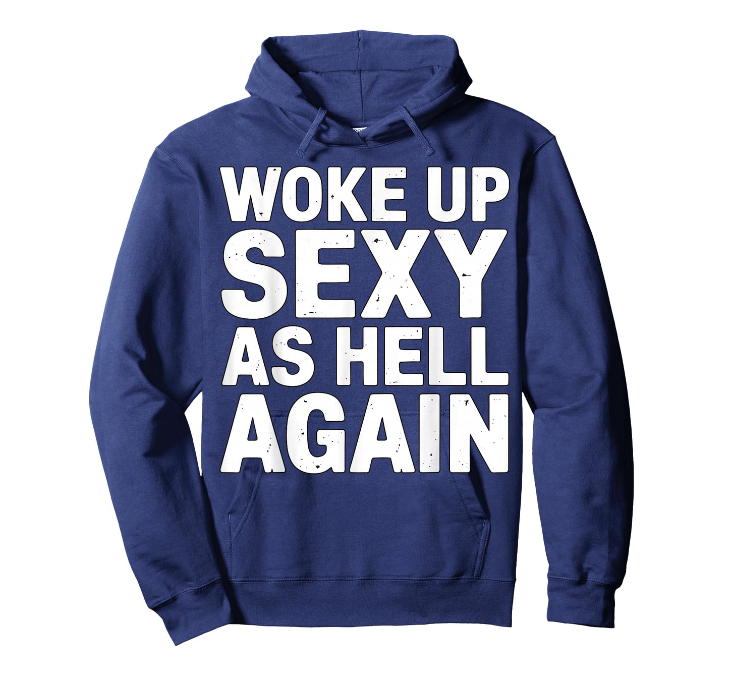 Woke Up Sexy As Hell Again Funny Quote T-Shirt