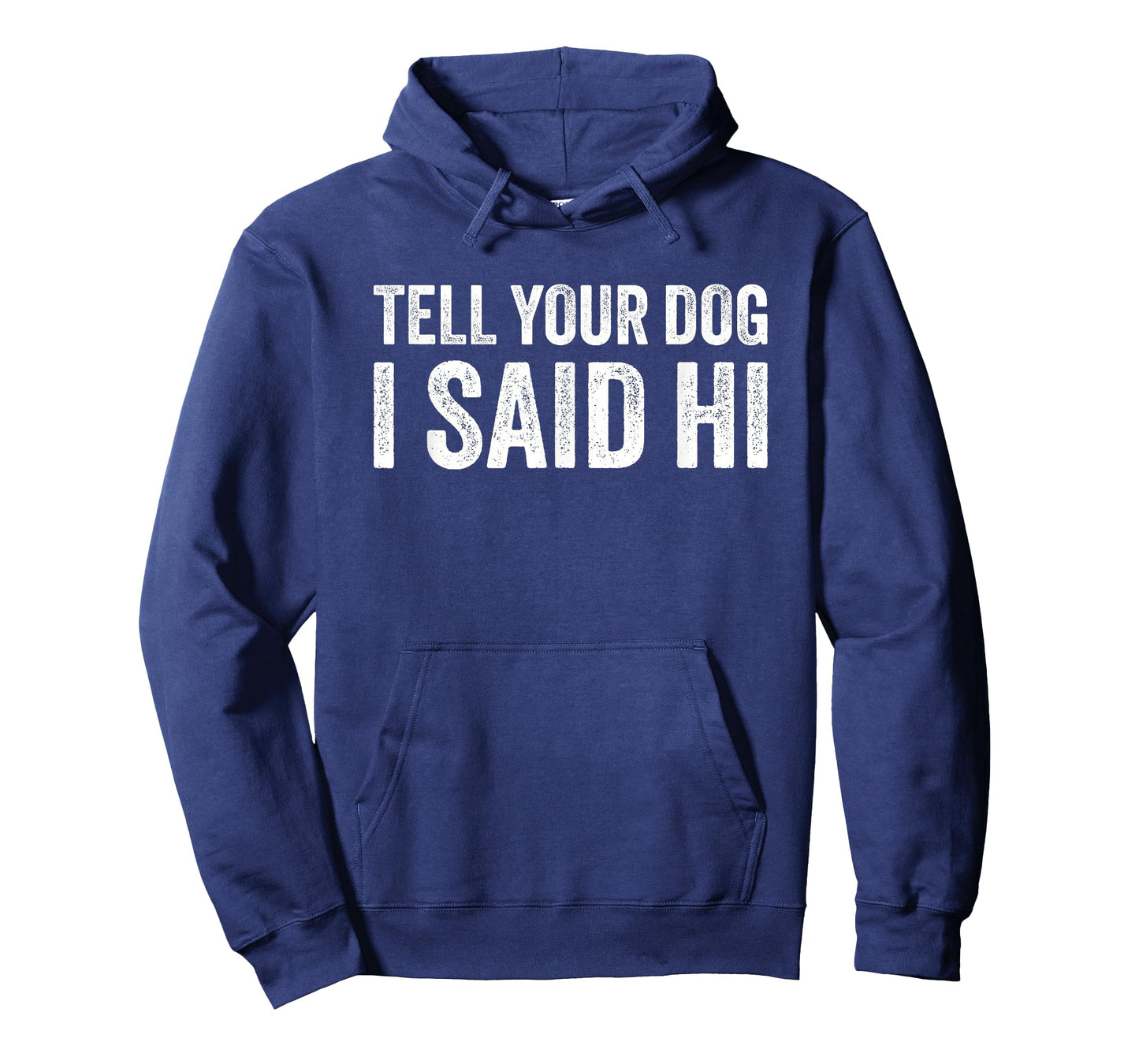 Tell Your Dog I Say Hi for Pet Lovers T-Shirt