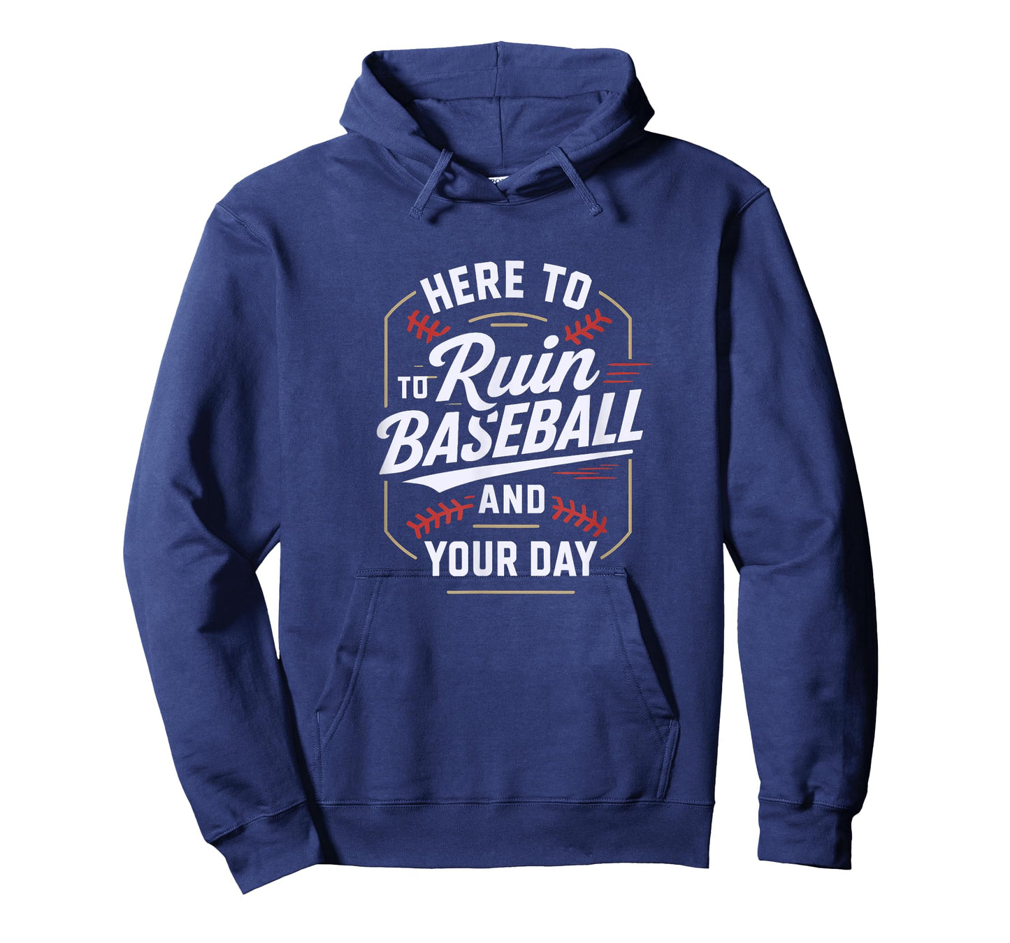 Here to Ruin Baseball and Your Day T-Shirt