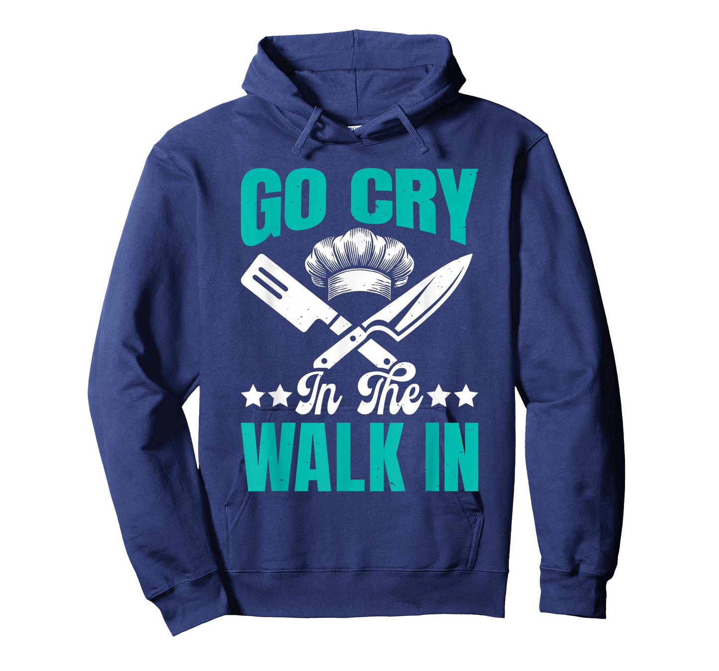 Chef GO CRY in The Walk in Funny Cooks T-Shirt