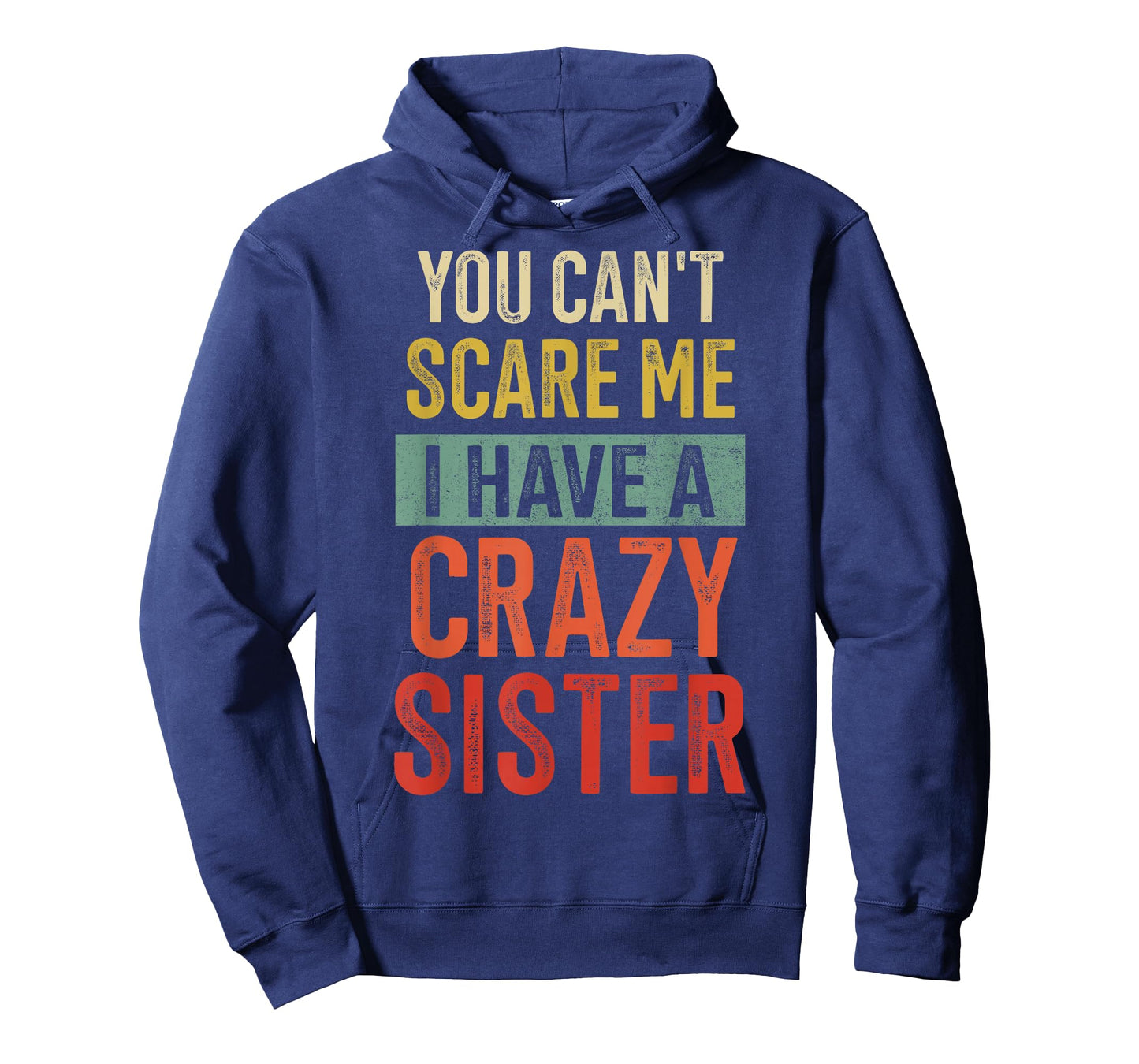 You Cant Scare Me I Have A Crazy Sister T-Shirt