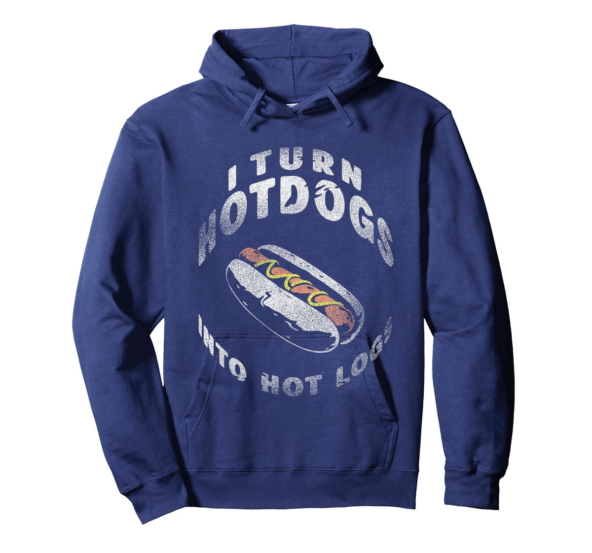 I Turn Hot Dogs Into Hot Logs T-Shirt
