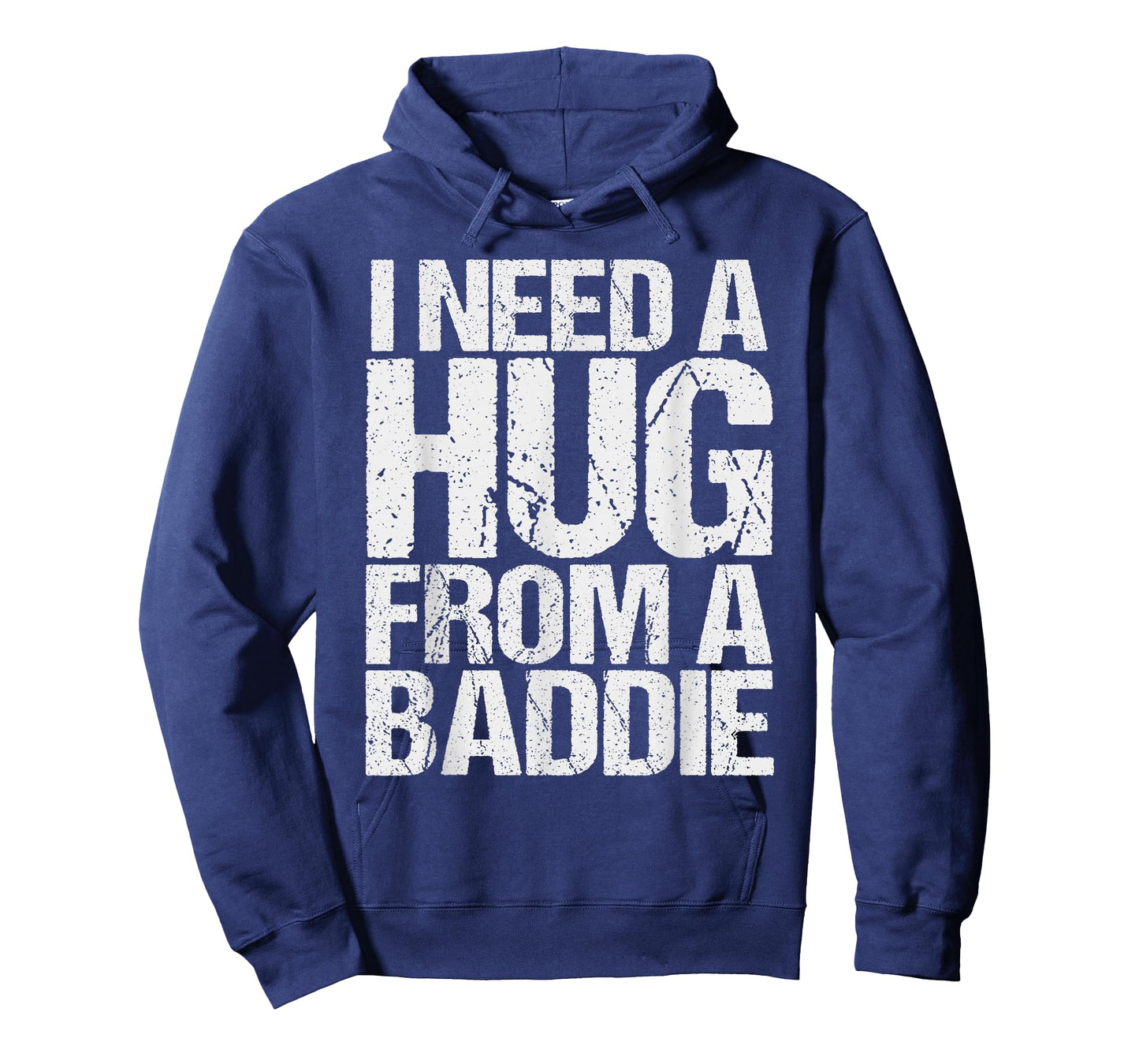 Funny i Need a Hug from a Baddie T-Shirt